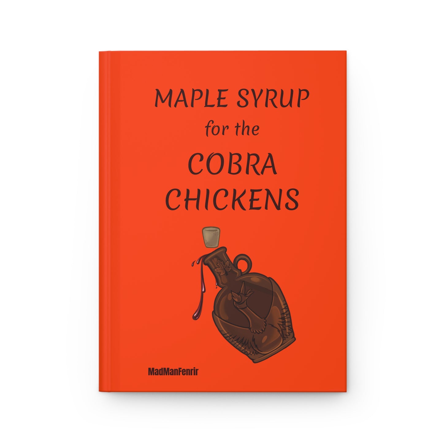 MAPLE SYRUP for the COBRA CHICKENS Notebook