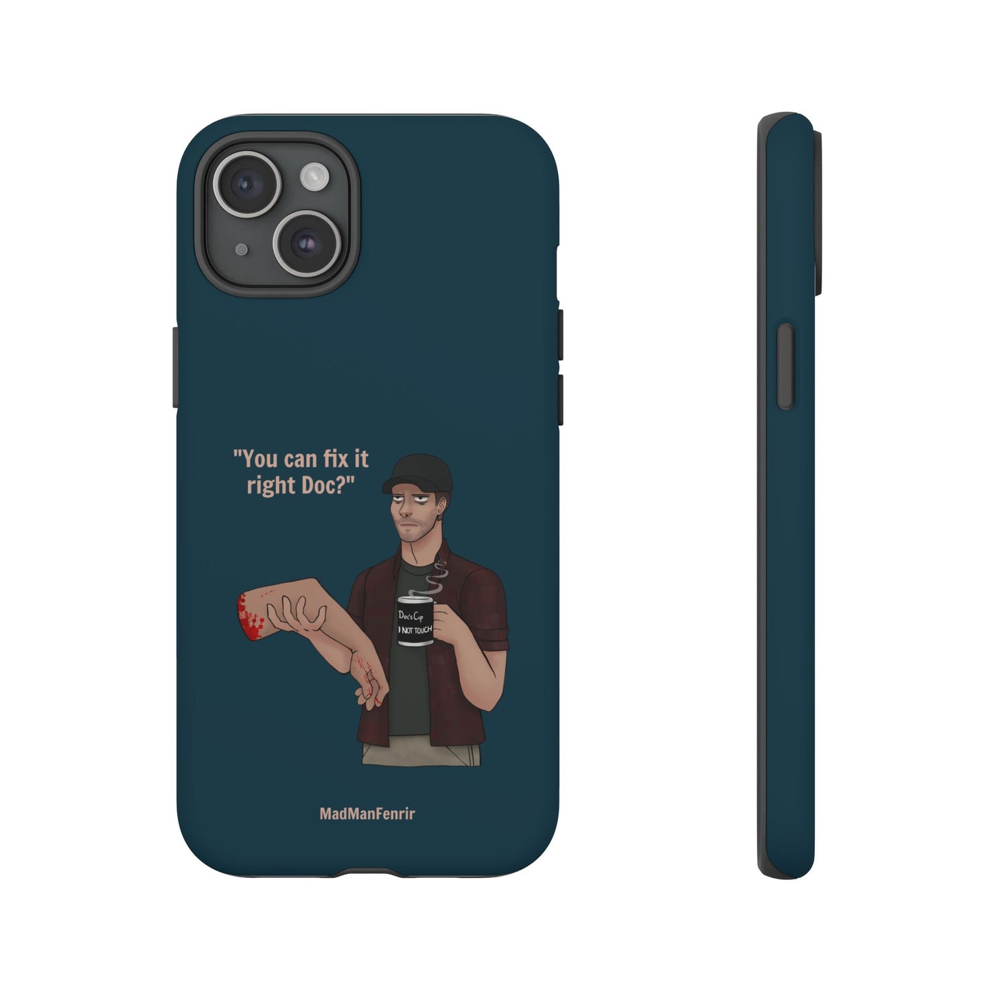 "You can fix it right Doc?" iPhone or Galaxy Tough Phone Case