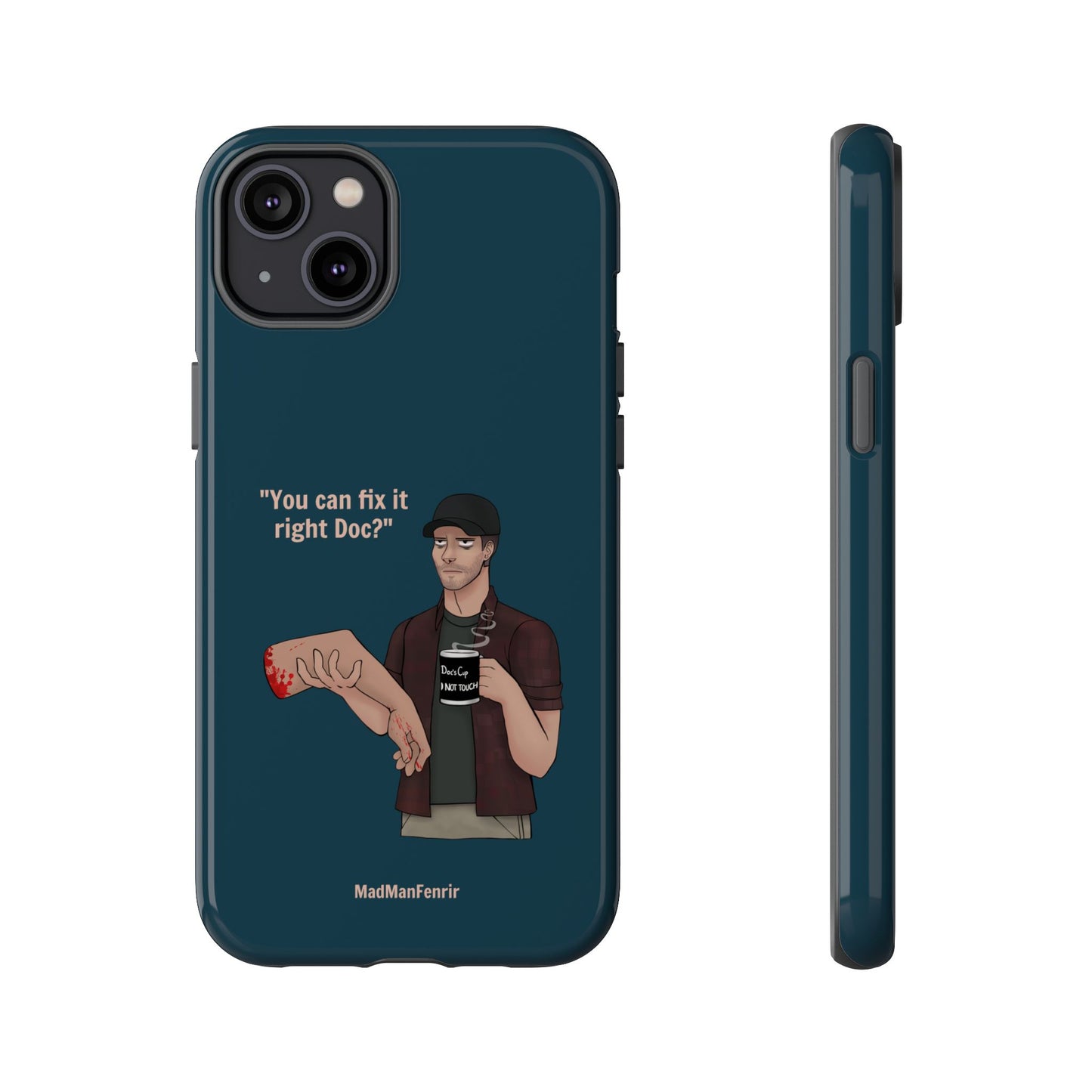 "You can fix it right Doc?" iPhone or Galaxy Tough Phone Case