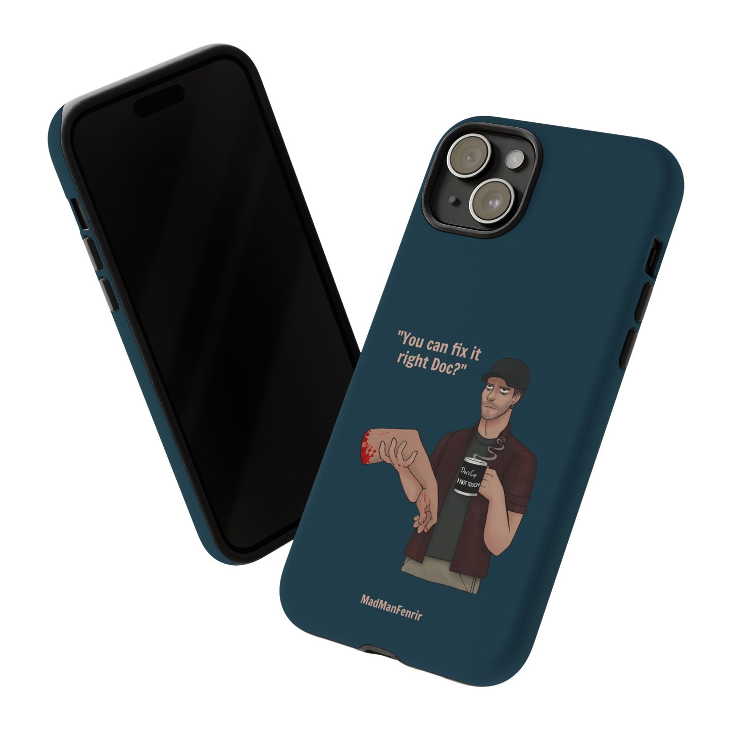 "You can fix it right Doc?" iPhone or Galaxy Tough Phone Case