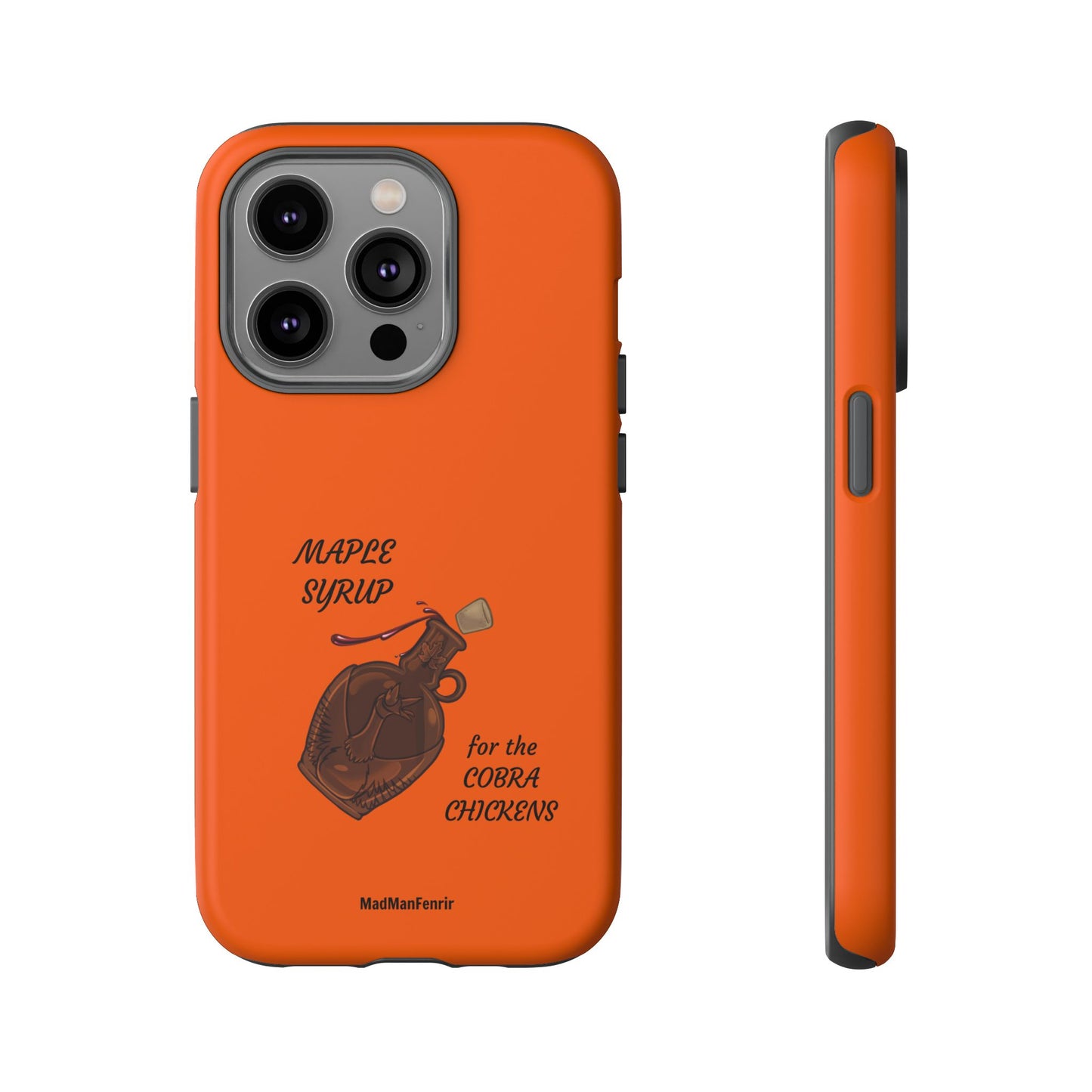 Maple Syrup for the COBRA CHICKENS iPhone or Galaxy Tough Phone Case