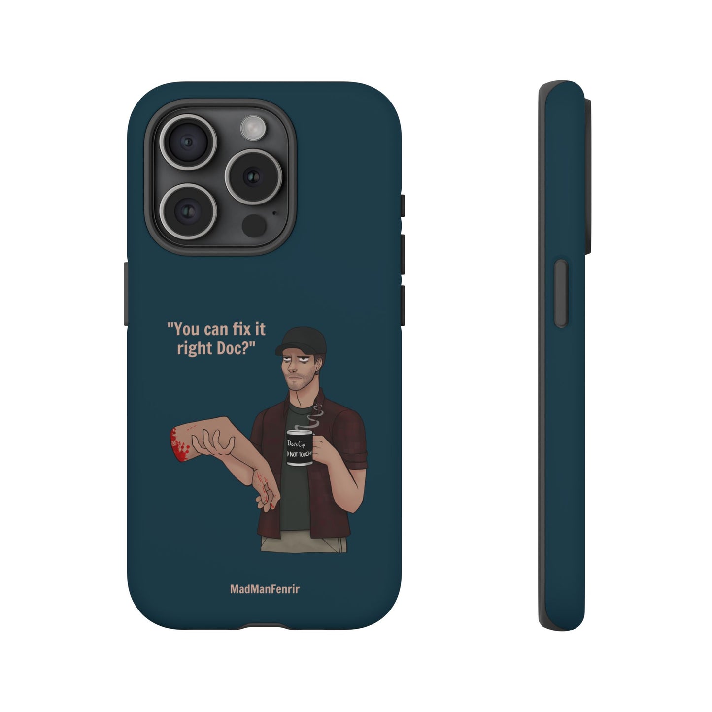 "You can fix it right Doc?" iPhone or Galaxy Tough Phone Case