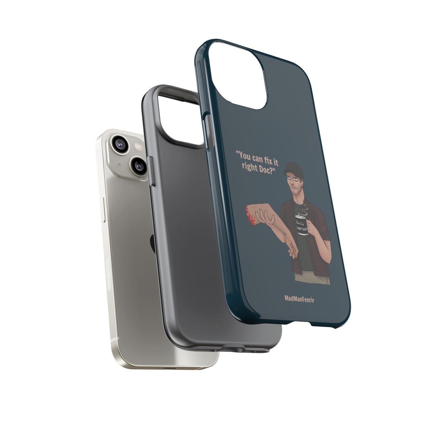 "You can fix it right Doc?" iPhone or Galaxy Tough Phone Case