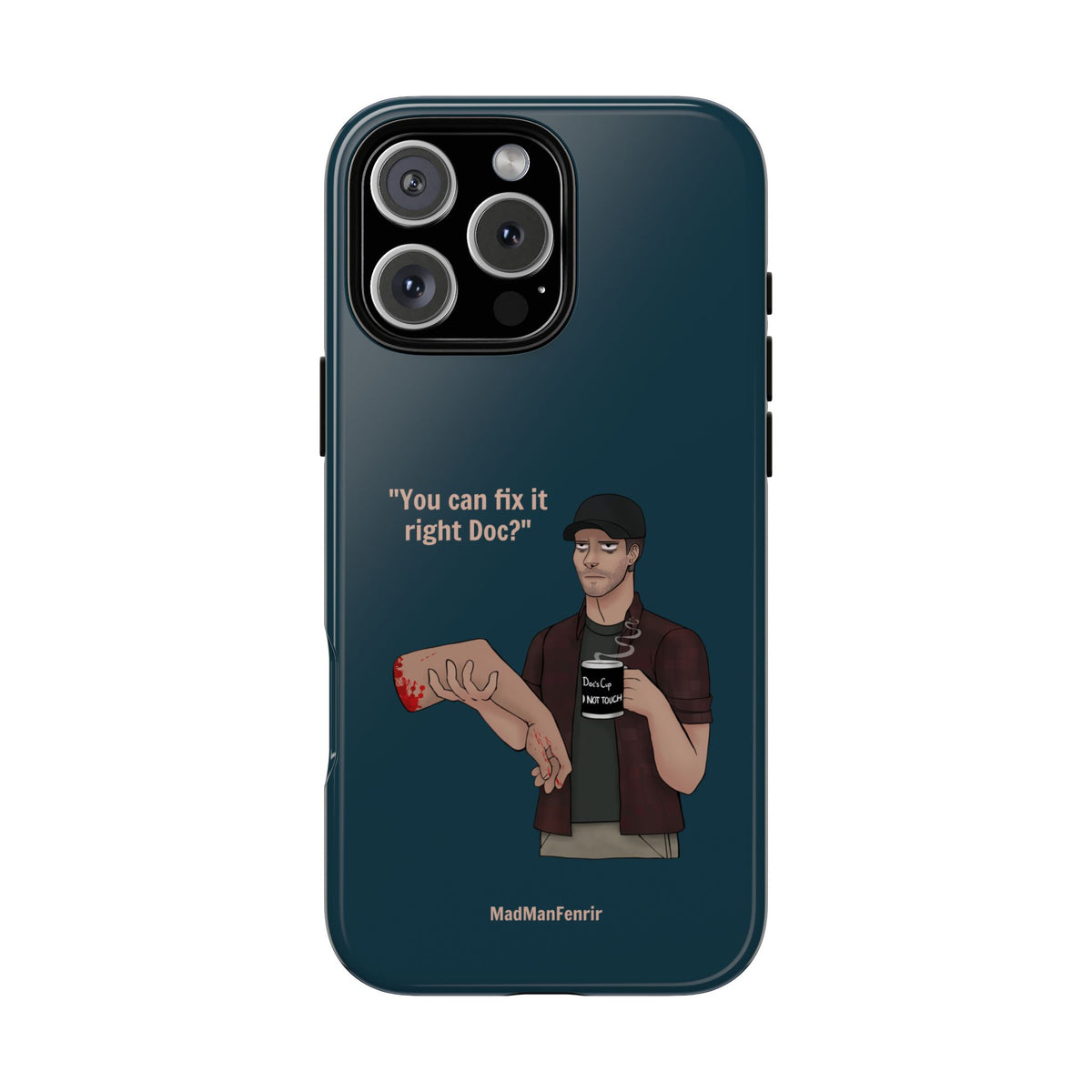 "You can fix it right Doc?" iPhone or Galaxy Tough Phone Case