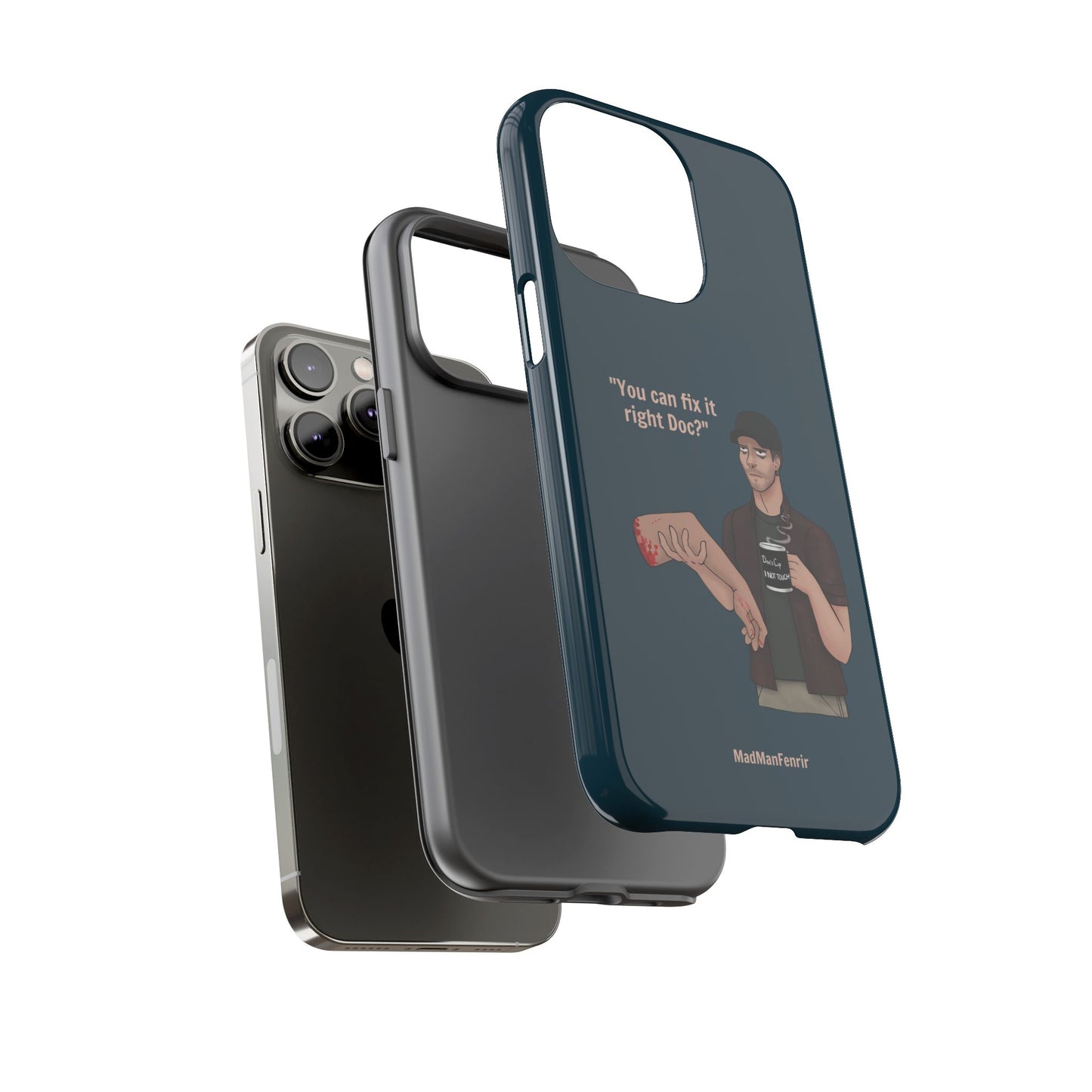 "You can fix it right Doc?" iPhone or Galaxy Tough Phone Case