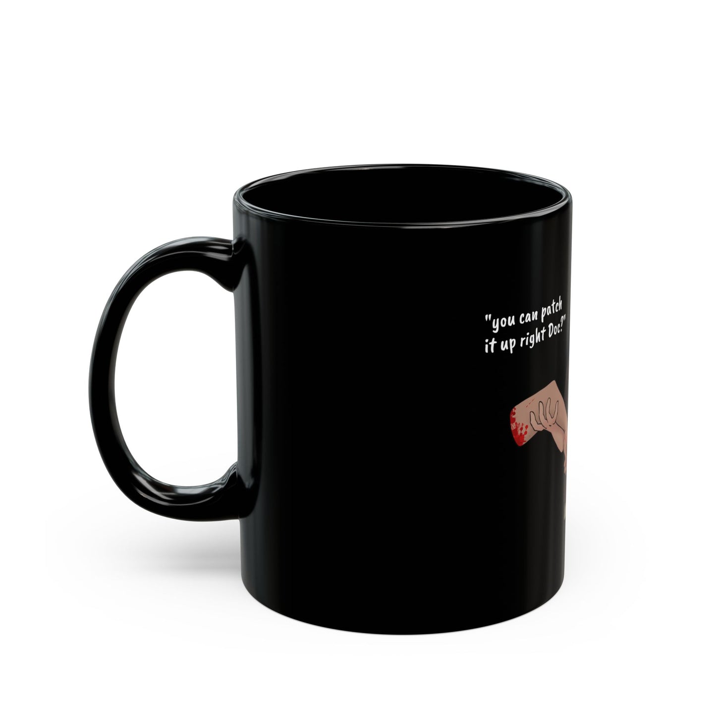 "You can patch it up right Doc?" Mug