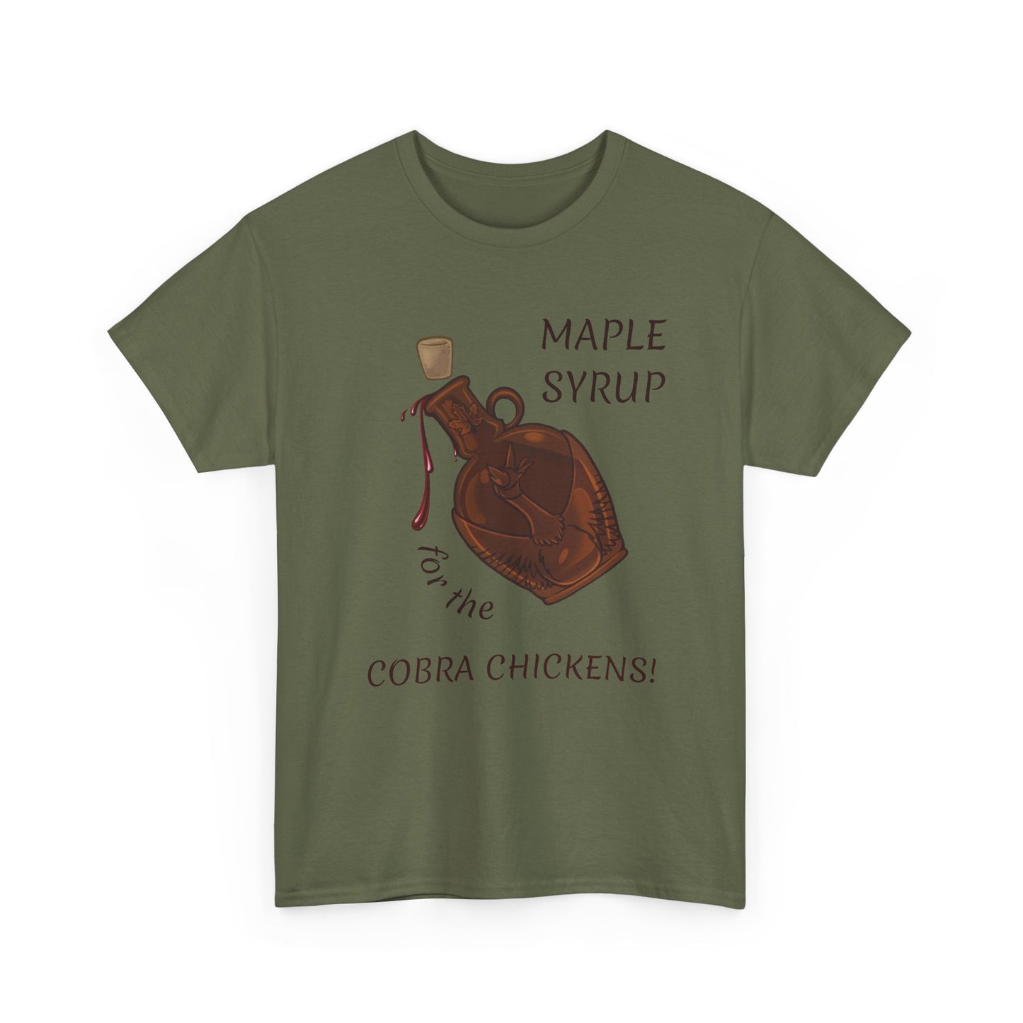 MAPLE SYRUP FOR THE COBRA CHICKENS CANADA T shirt