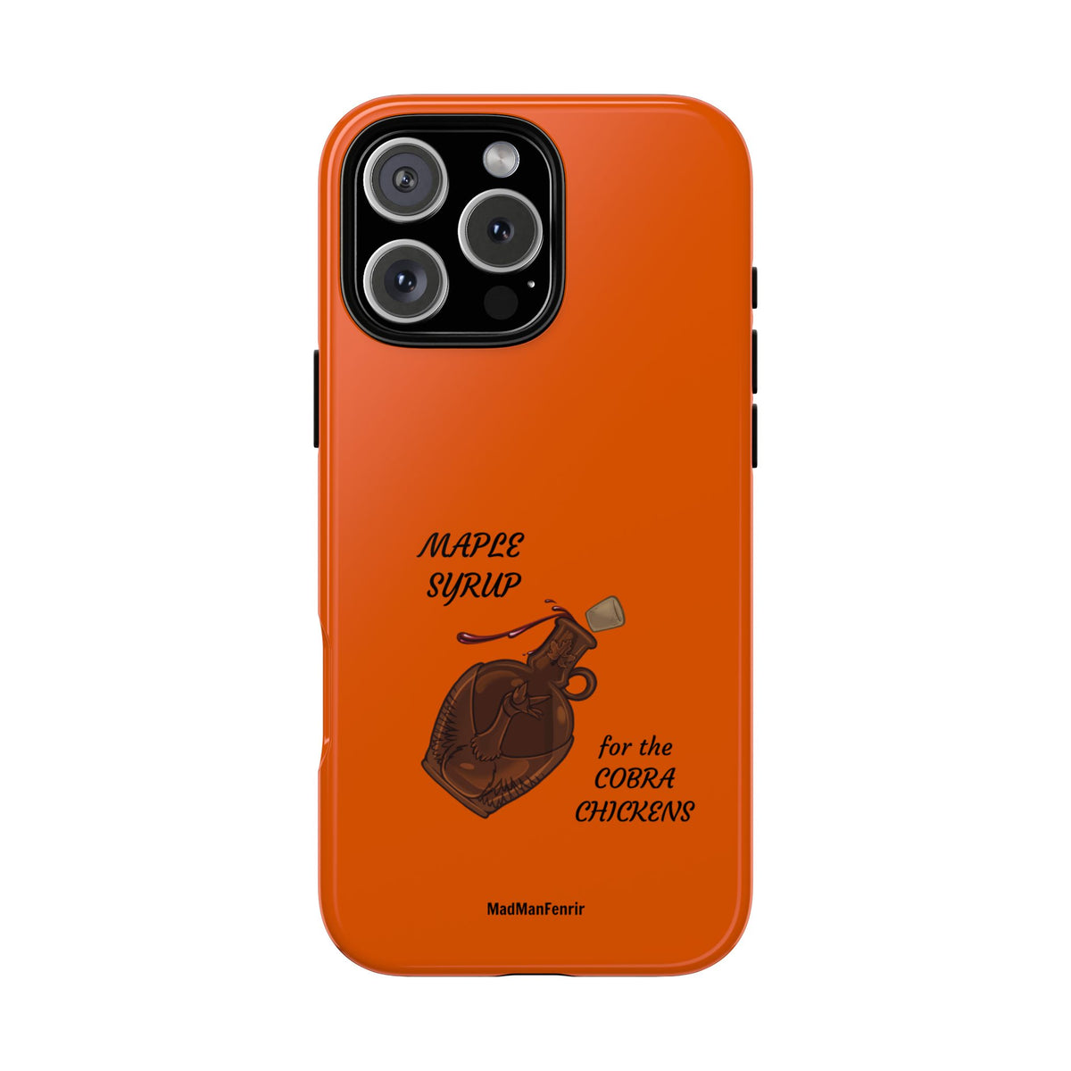 Maple Syrup for the COBRA CHICKENS iPhone or Galaxy Tough Phone Case