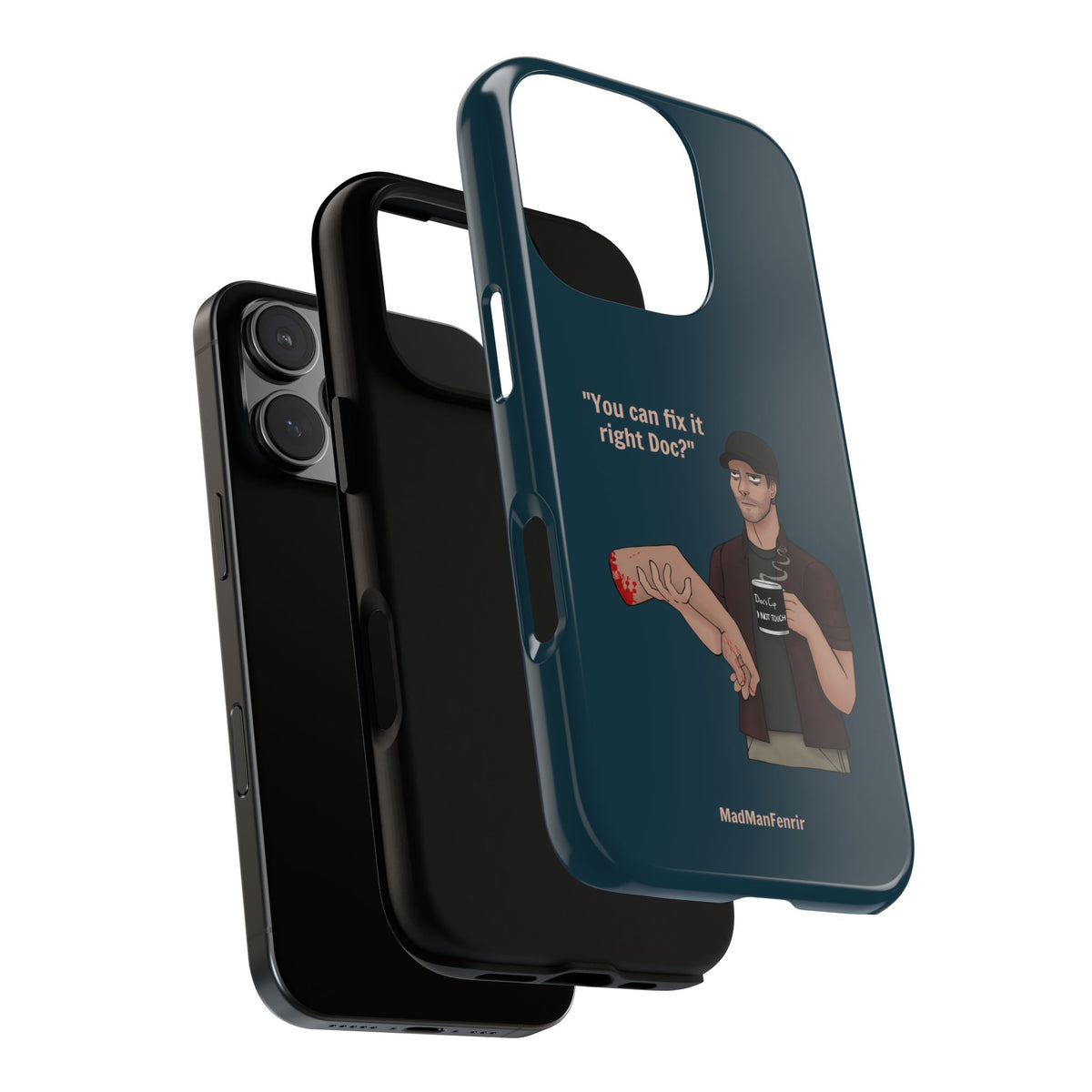 "You can fix it right Doc?" iPhone or Galaxy Tough Phone Case