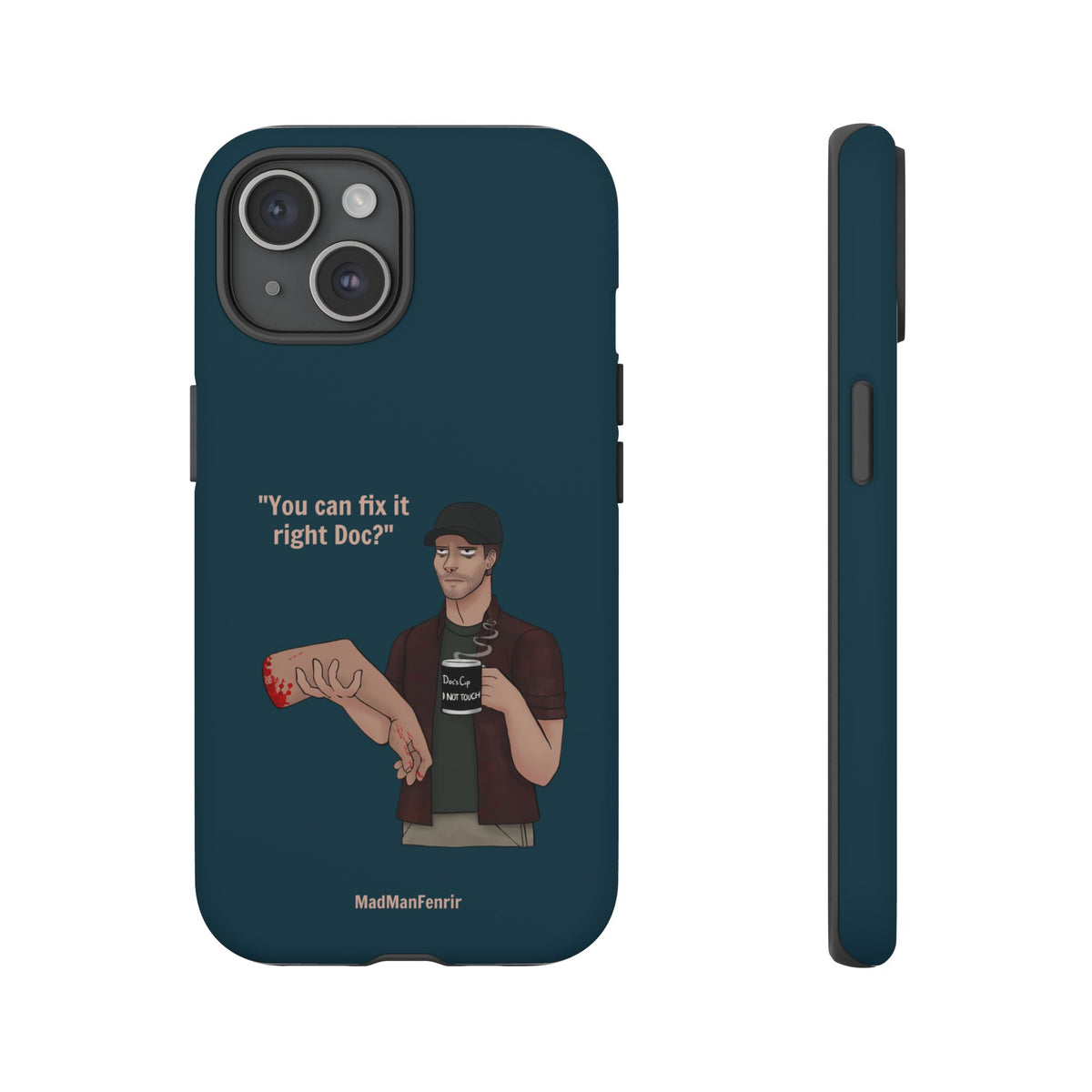 "You can fix it right Doc?" iPhone or Galaxy Tough Phone Case