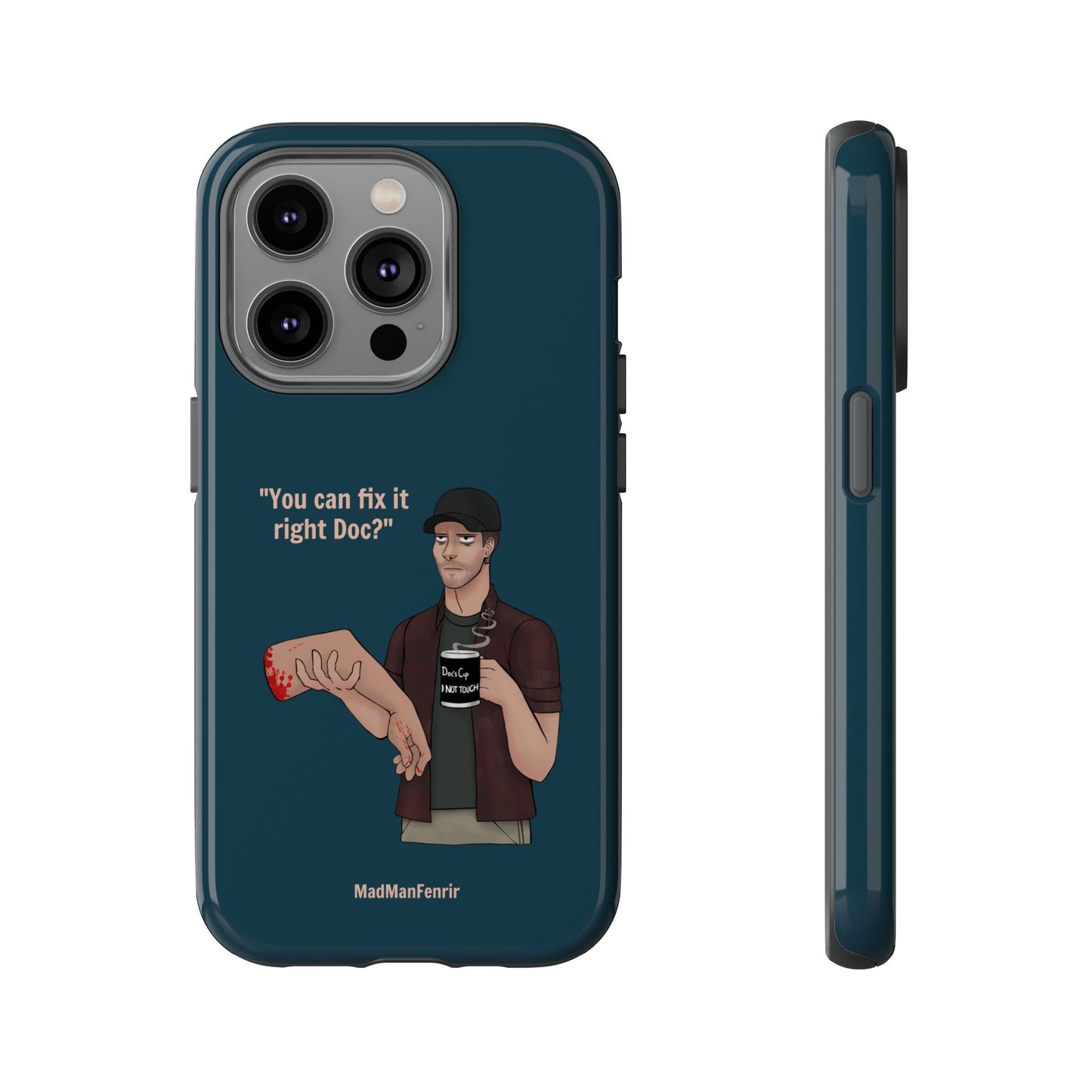 "You can fix it right Doc?" iPhone or Galaxy Tough Phone Case