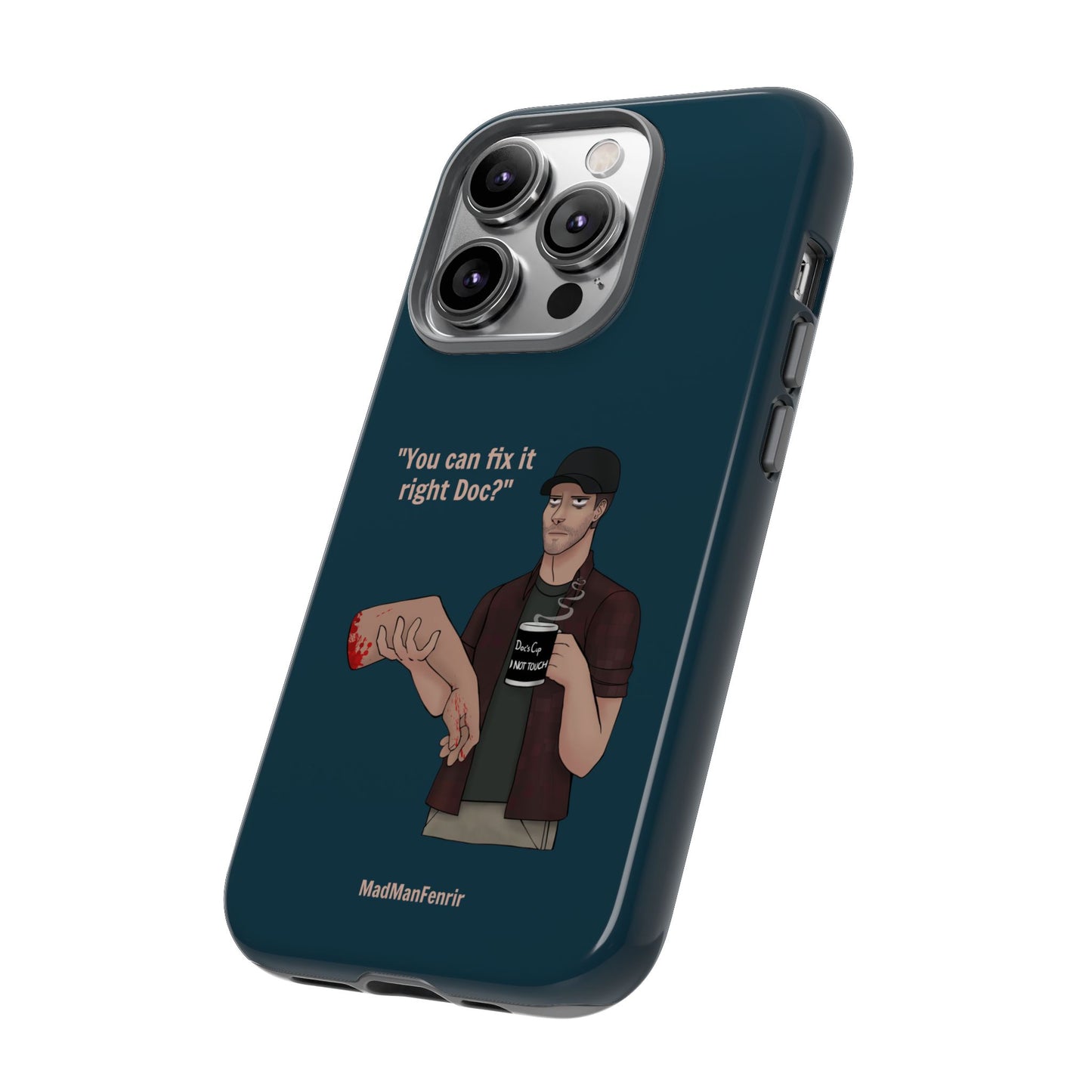 "You can fix it right Doc?" iPhone or Galaxy Tough Phone Case
