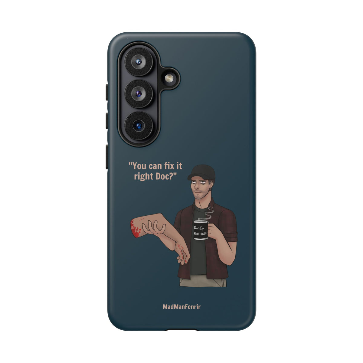 "You can fix it right Doc?" iPhone or Galaxy Tough Phone Case