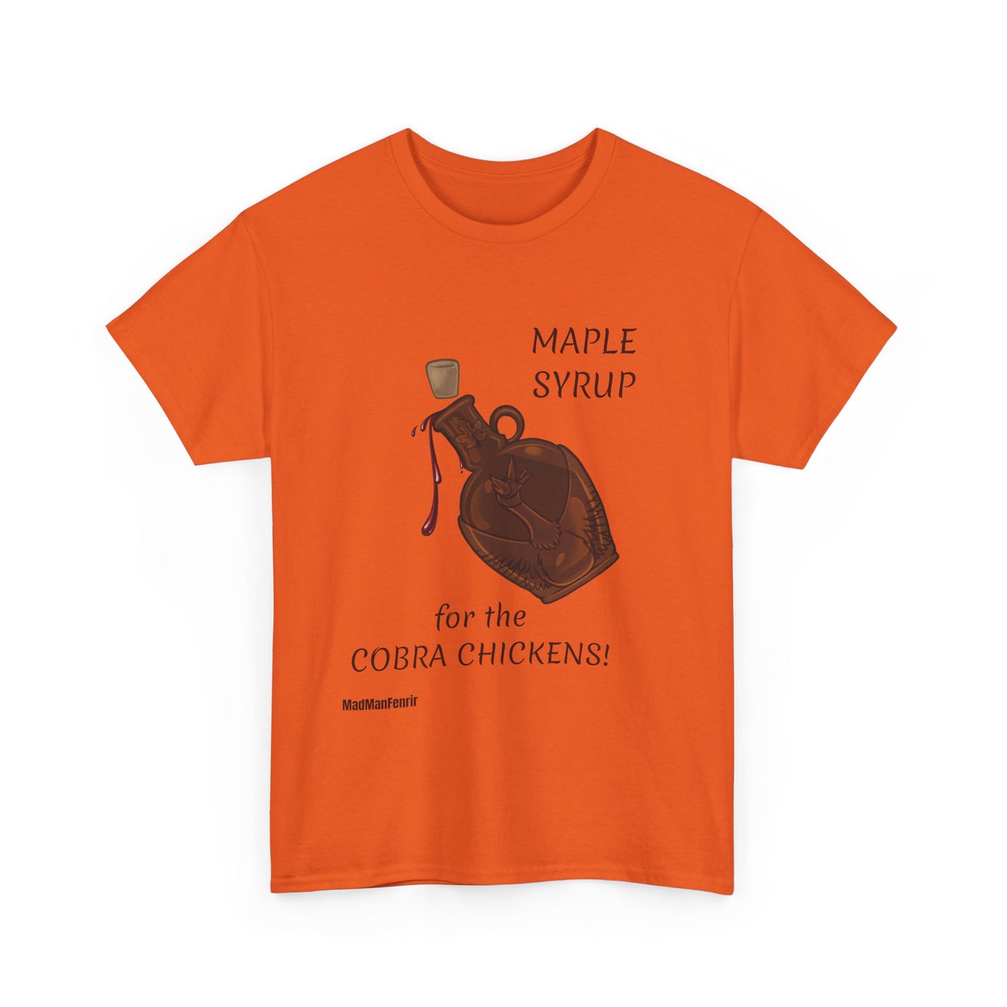 MAPLE SYRUP FOR THE COBRA CHICKENS CANADA T shirt