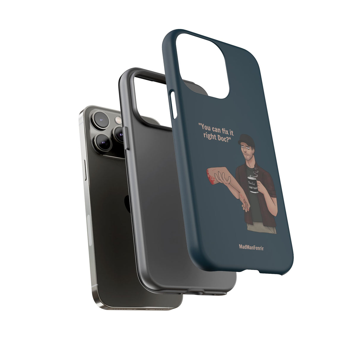 "You can fix it right Doc?" iPhone or Galaxy Tough Phone Case