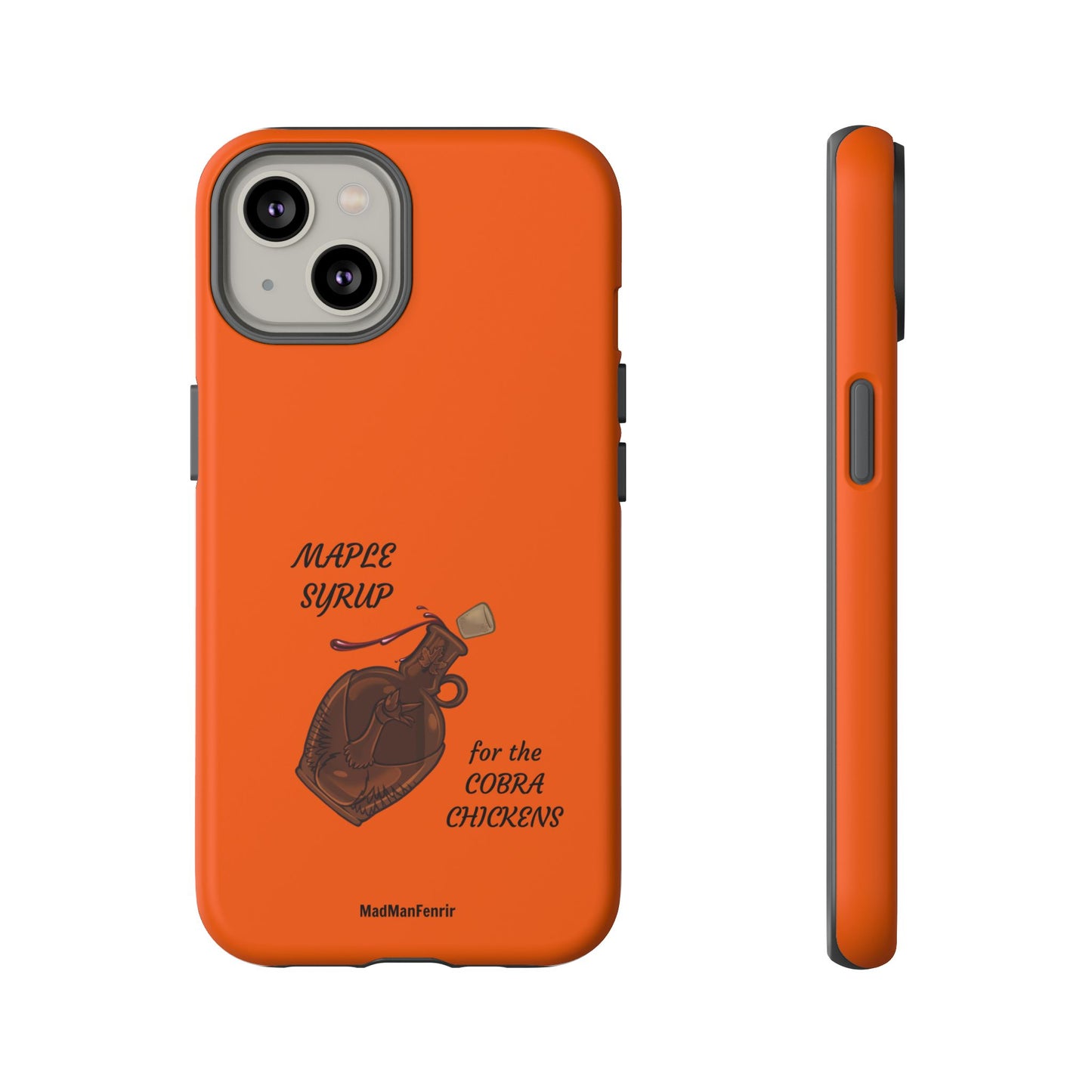 Maple Syrup for the COBRA CHICKENS iPhone or Galaxy Tough Phone Case