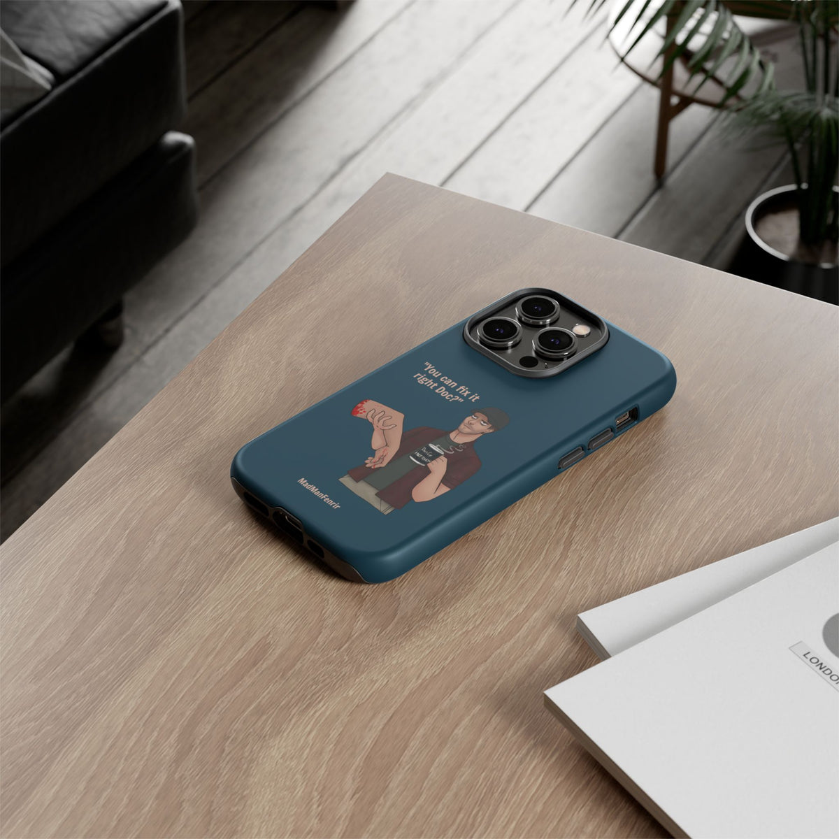 "You can fix it right Doc?" iPhone or Galaxy Tough Phone Case
