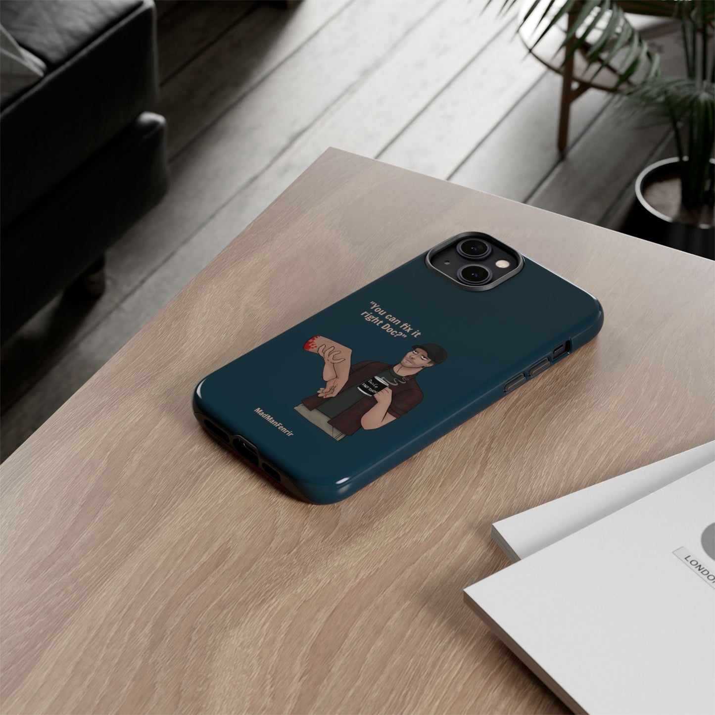 "You can fix it right Doc?" iPhone or Galaxy Tough Phone Case