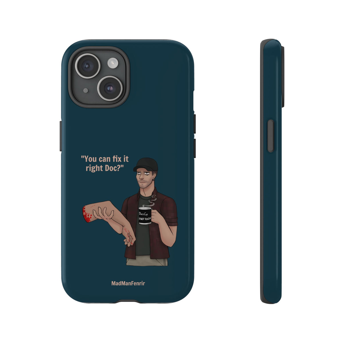 "You can fix it right Doc?" iPhone or Galaxy Tough Phone Case