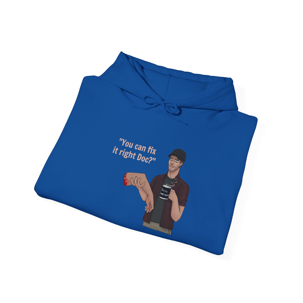 "You can fix it right Doc?" Doc is Tired Hooded Sweatshirt