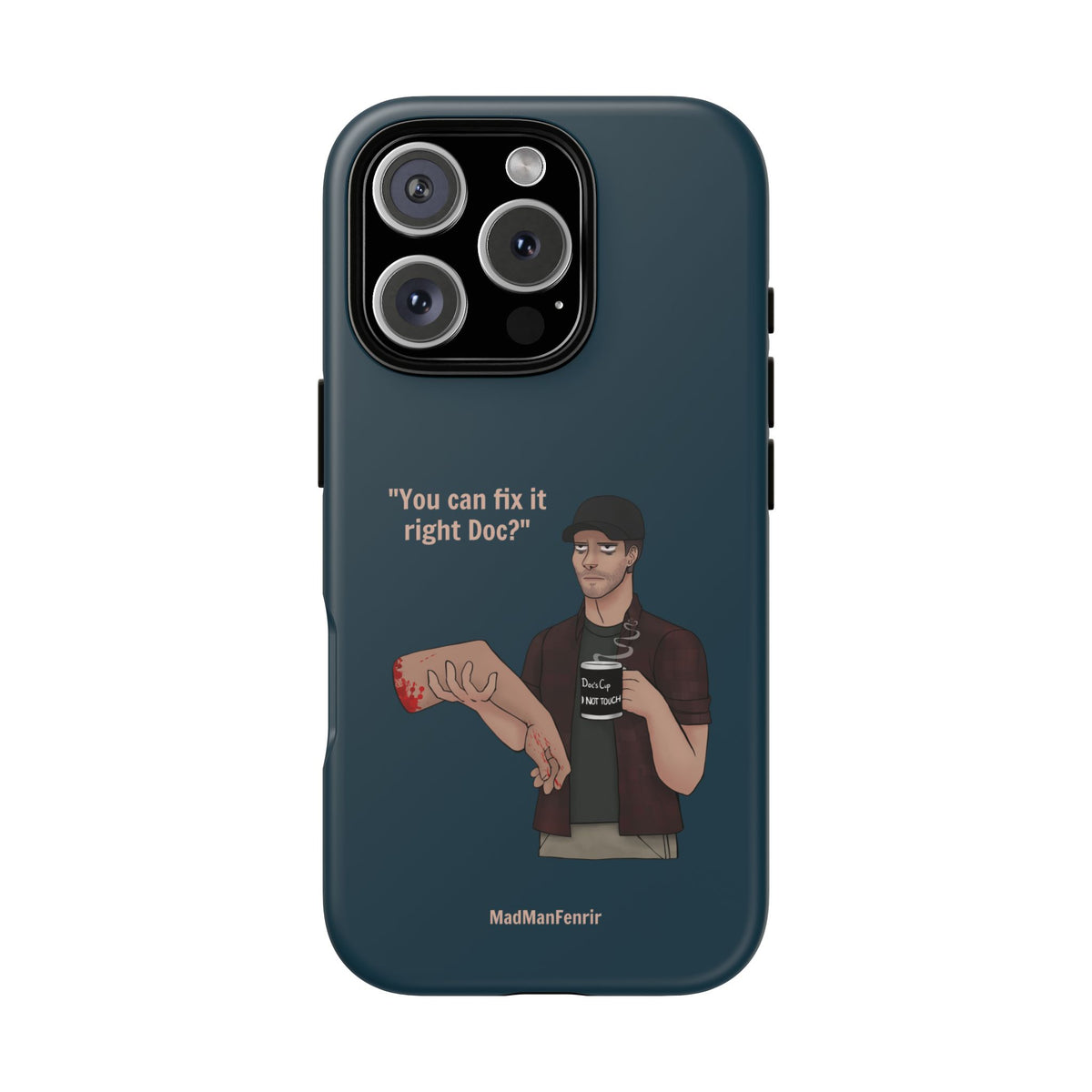 "You can fix it right Doc?" iPhone or Galaxy Tough Phone Case