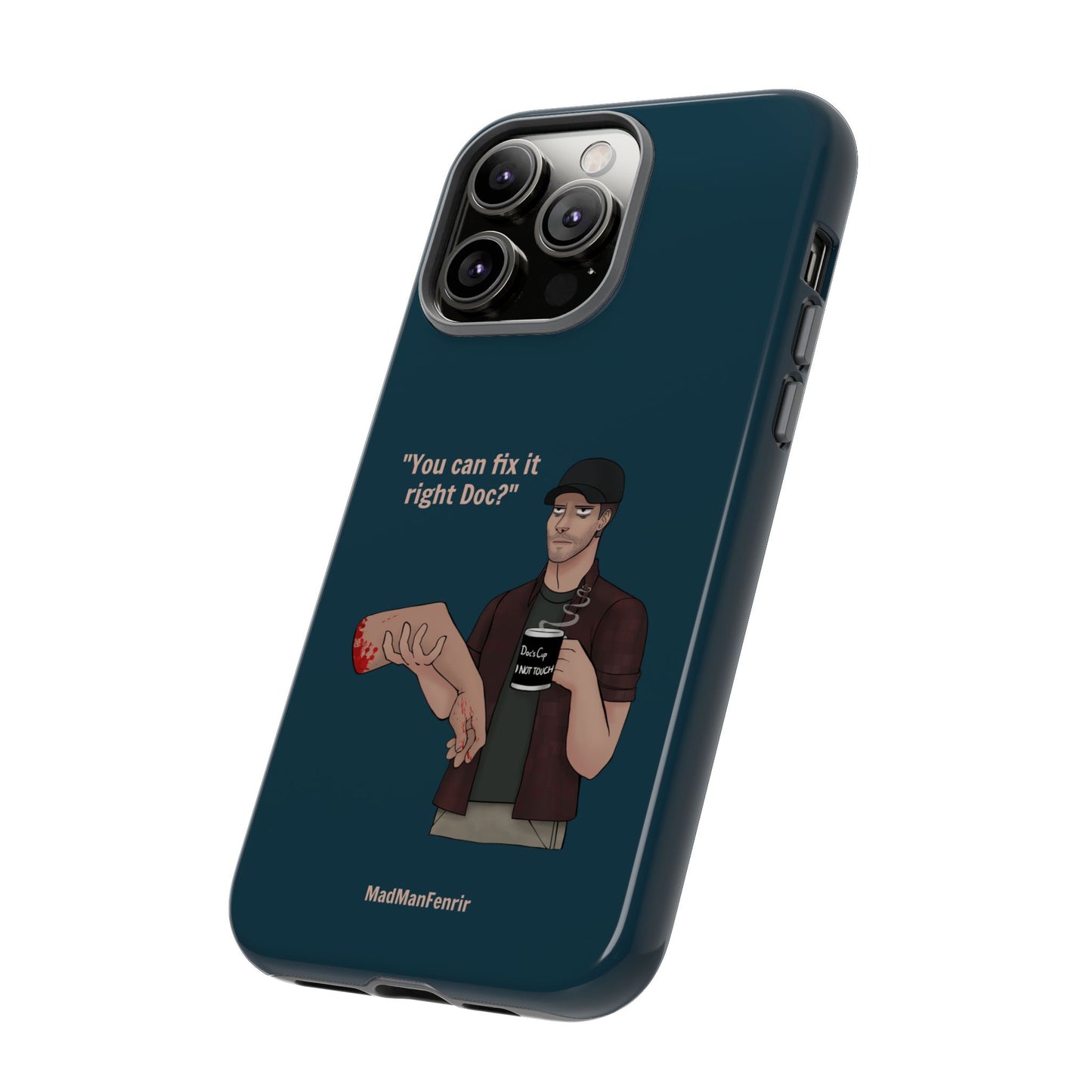 "You can fix it right Doc?" iPhone or Galaxy Tough Phone Case