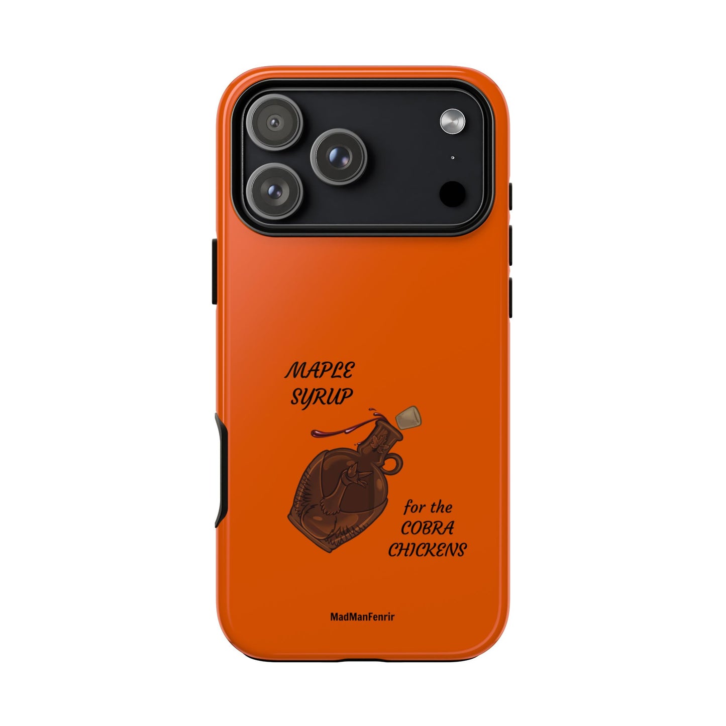 Maple Syrup for the COBRA CHICKENS iPhone or Galaxy Tough Phone Case