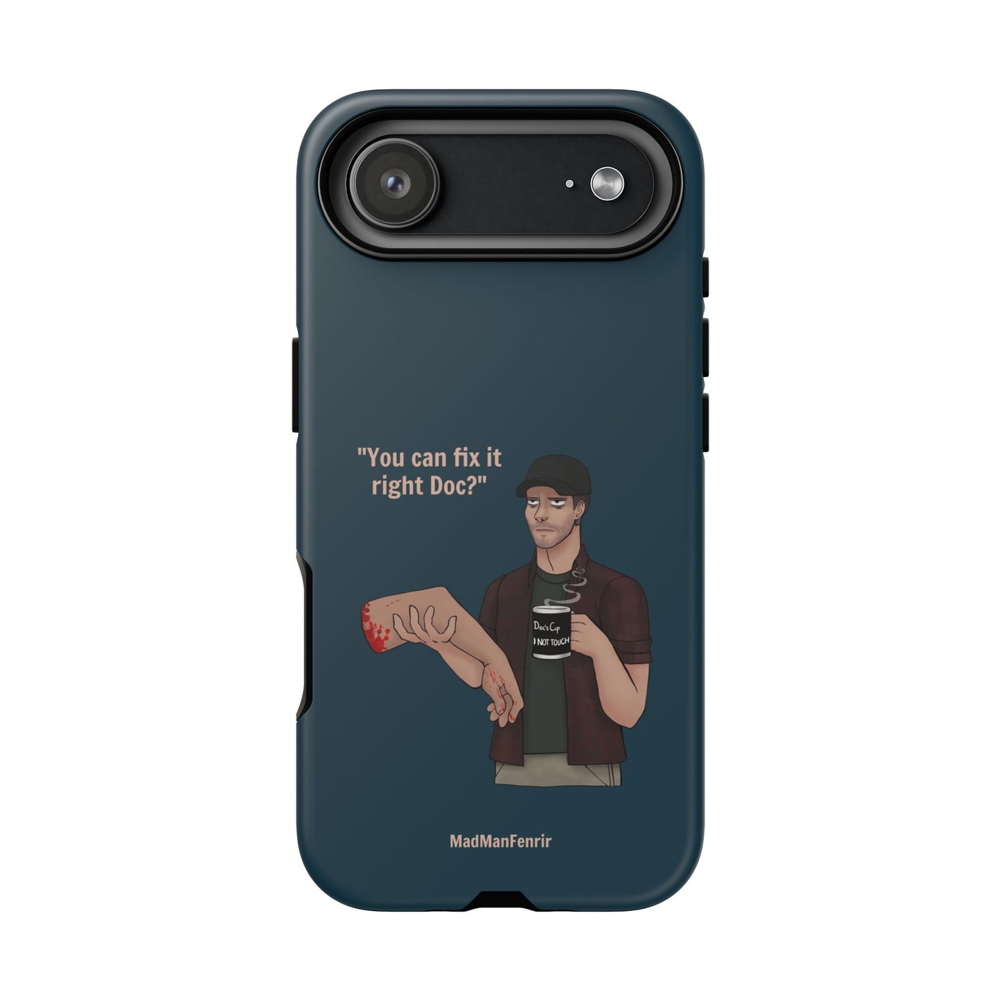 "You can fix it right Doc?" iPhone or Galaxy Tough Phone Case