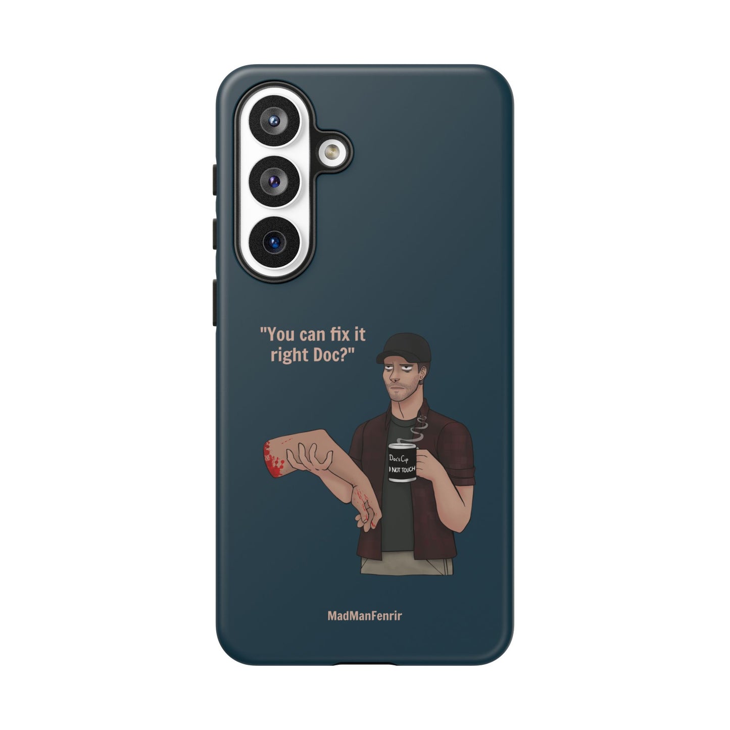 "You can fix it right Doc?" iPhone or Galaxy Tough Phone Case