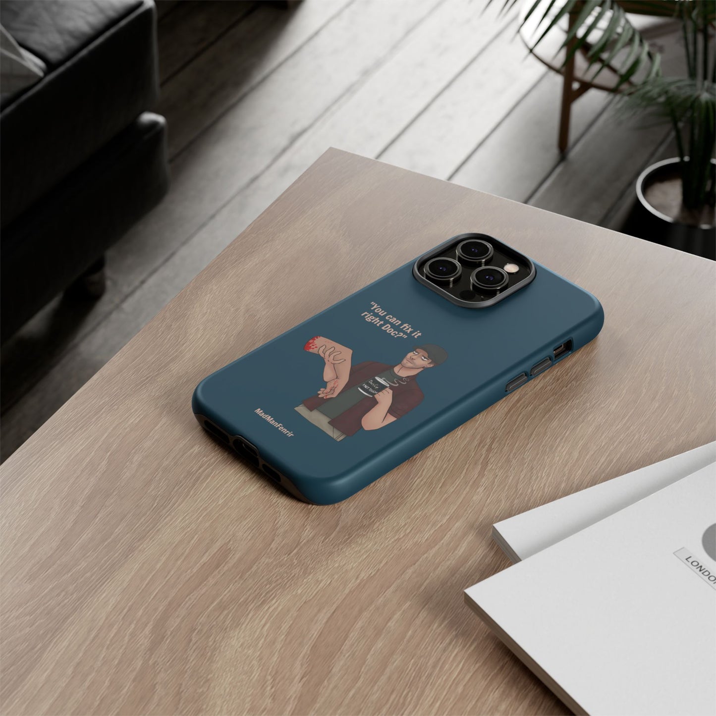 "You can fix it right Doc?" iPhone or Galaxy Tough Phone Case