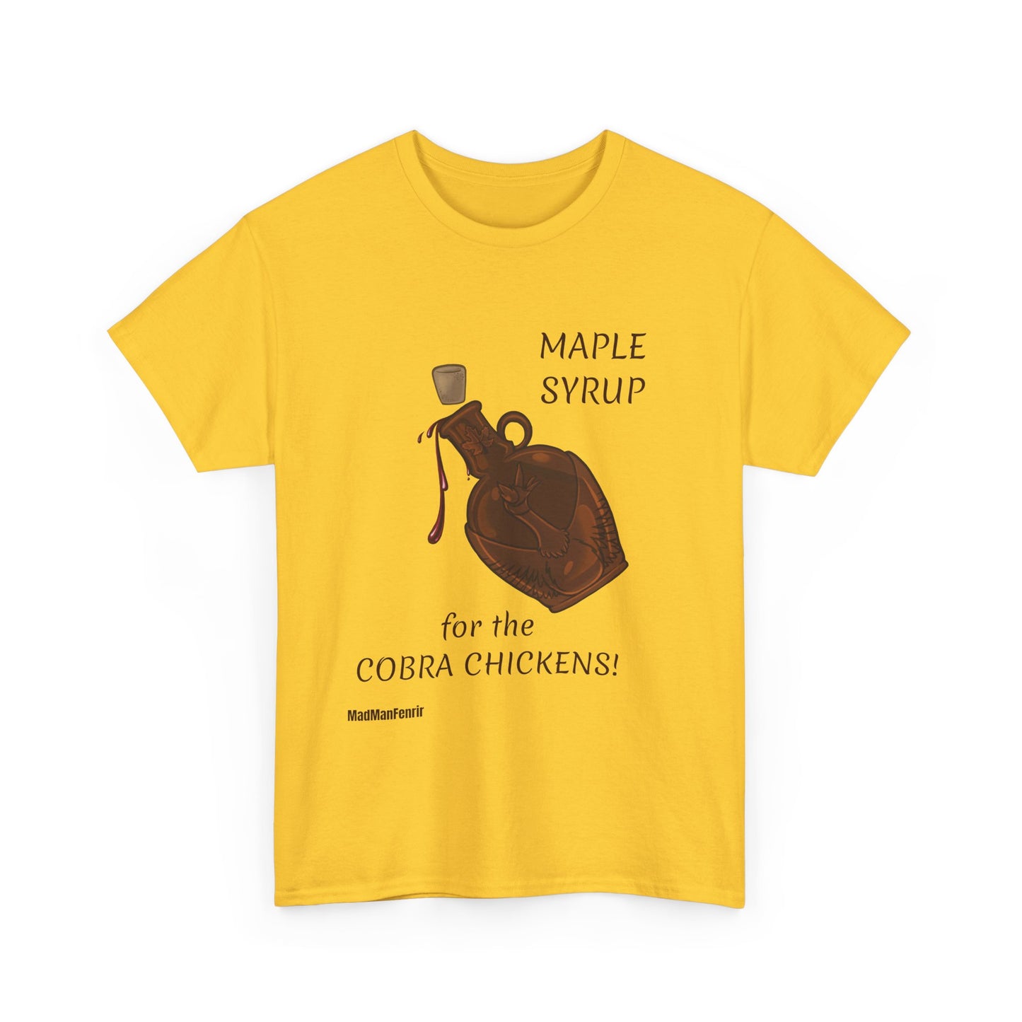 MAPLE SYRUP FOR THE COBRA CHICKENS CANADA T shirt