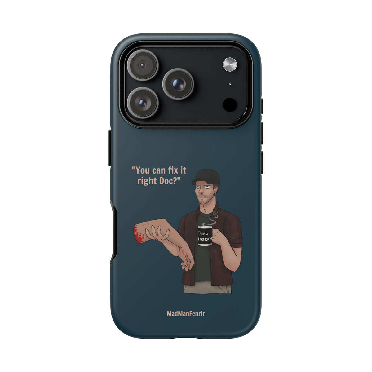 "You can fix it right Doc?" iPhone or Galaxy Tough Phone Case