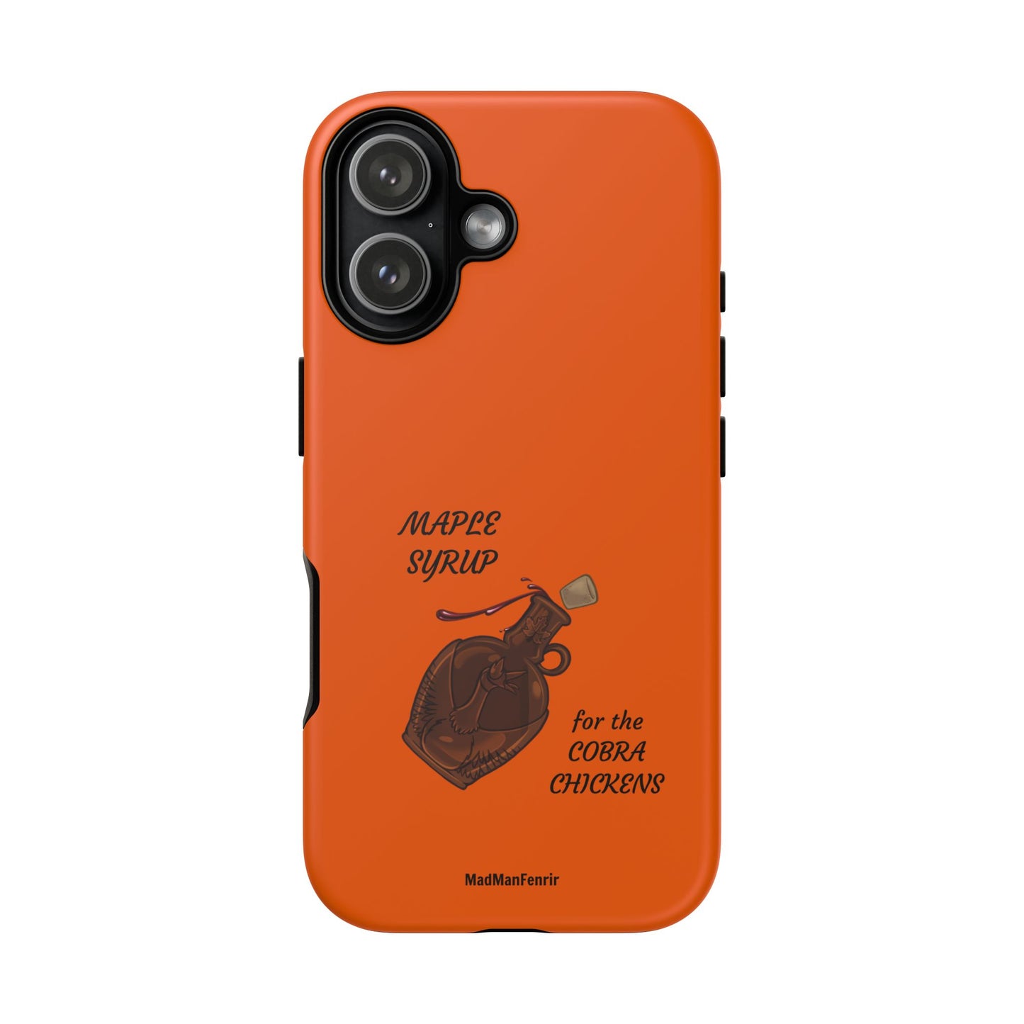 Maple Syrup for the COBRA CHICKENS iPhone or Galaxy Tough Phone Case