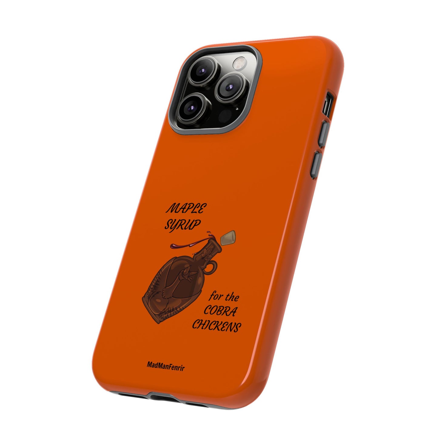 Maple Syrup for the COBRA CHICKENS iPhone or Galaxy Tough Phone Case