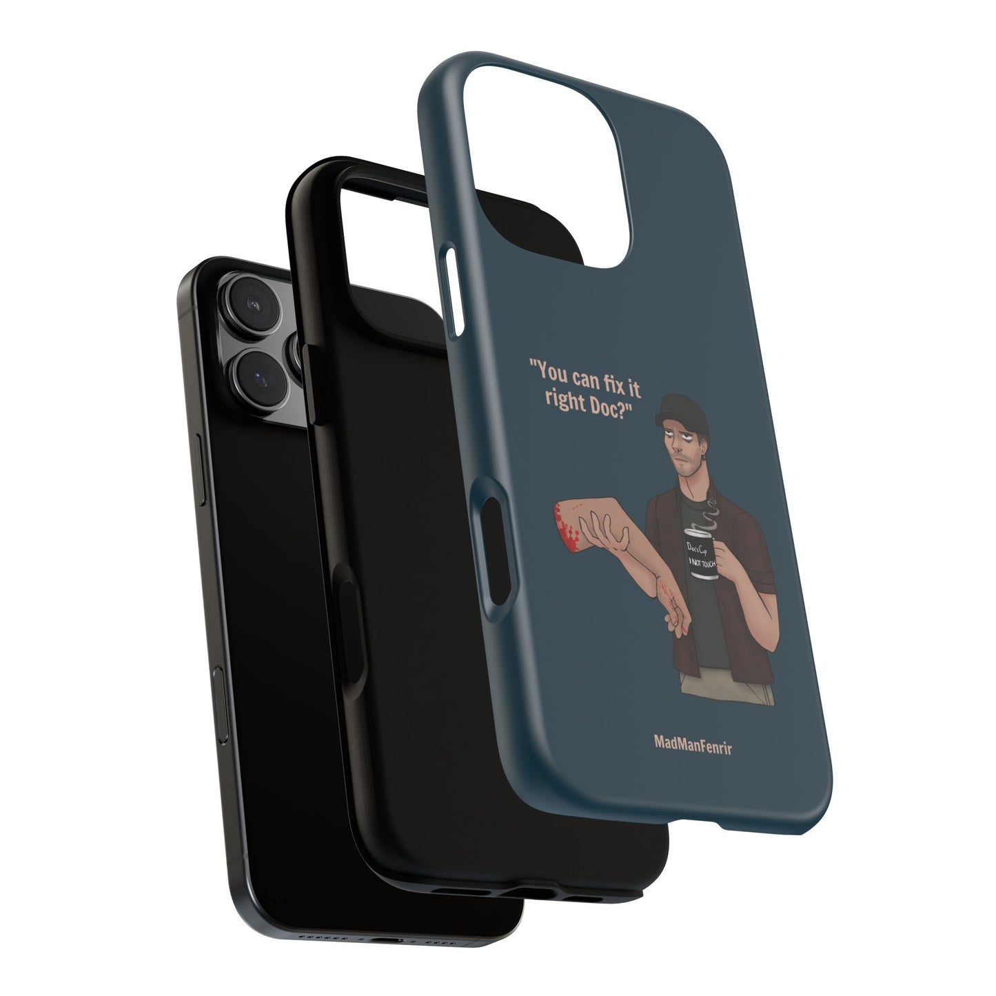"You can fix it right Doc?" iPhone or Galaxy Tough Phone Case