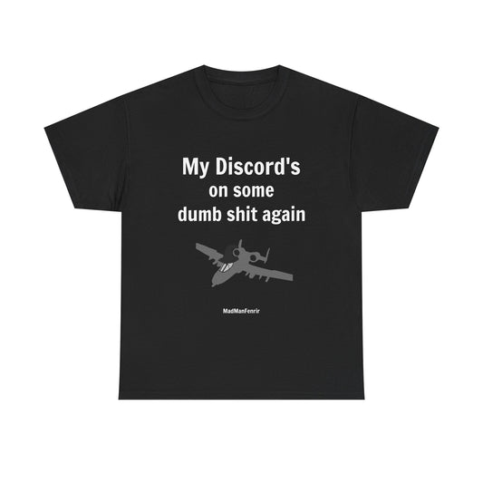 My Discord's On Some Dumb Shit Again T-Shirt
