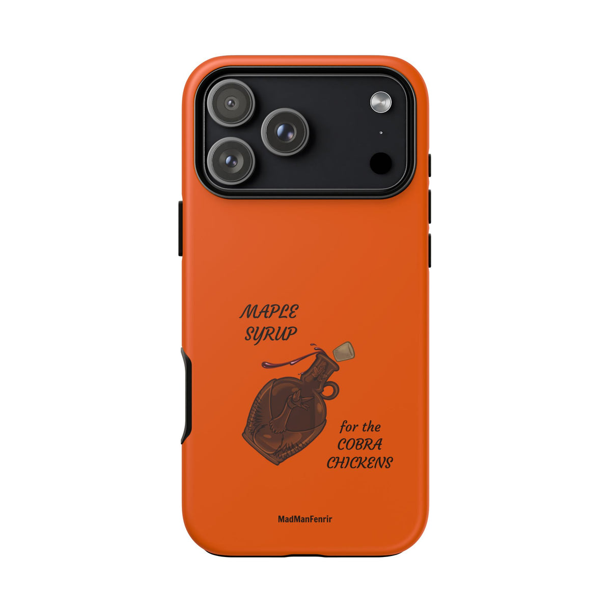 Maple Syrup for the COBRA CHICKENS iPhone or Galaxy Tough Phone Case