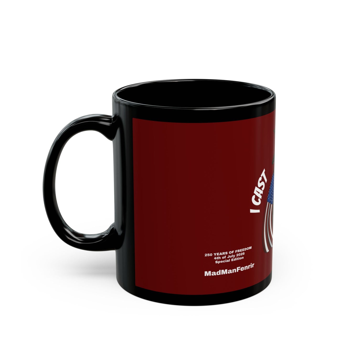 I Cast Liberty 250 Years of Freedom - Special Edition Mug