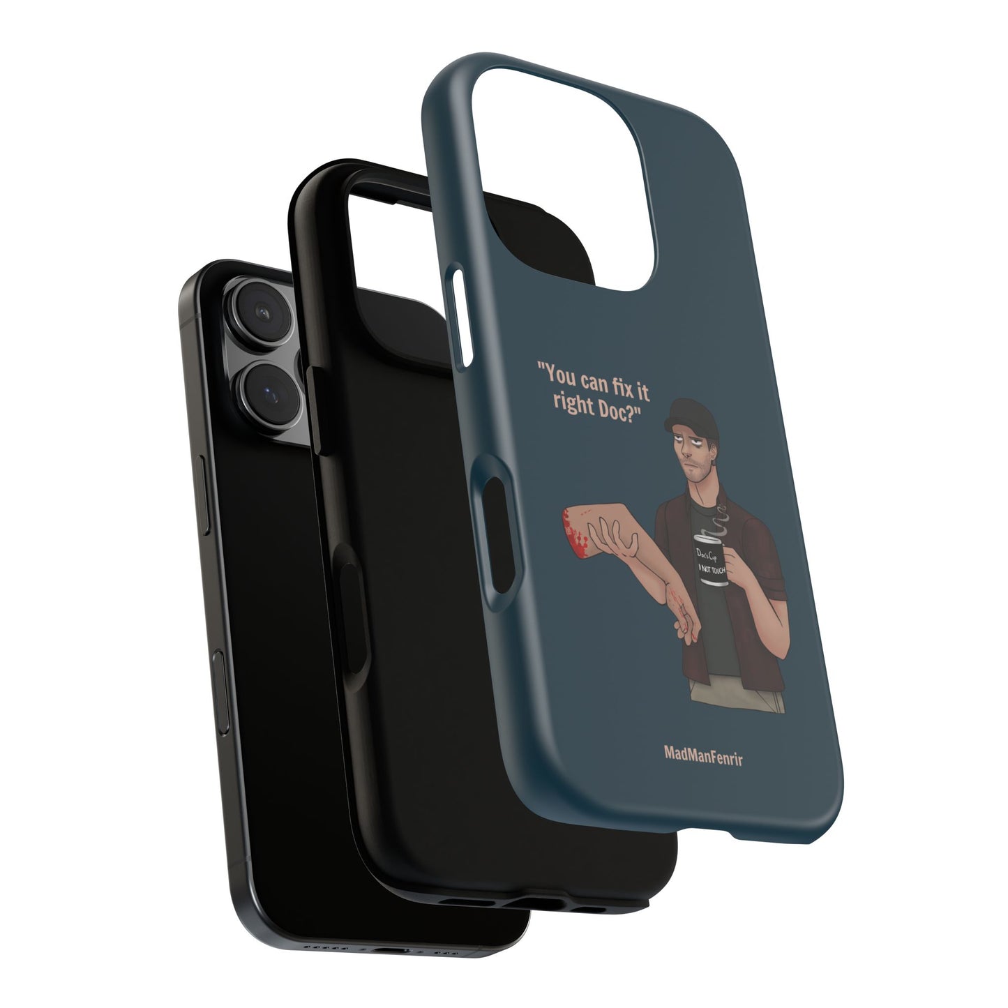 "You can fix it right Doc?" iPhone or Galaxy Tough Phone Case