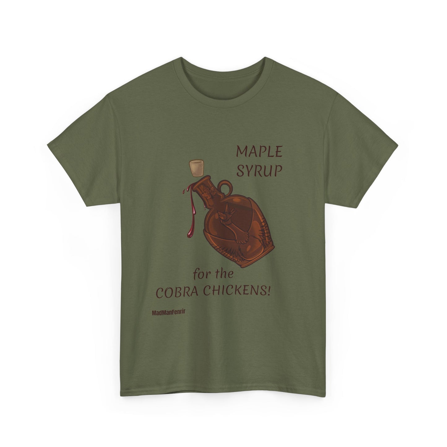 MAPLE SYRUP FOR THE COBRA CHICKENS CANADA T shirt