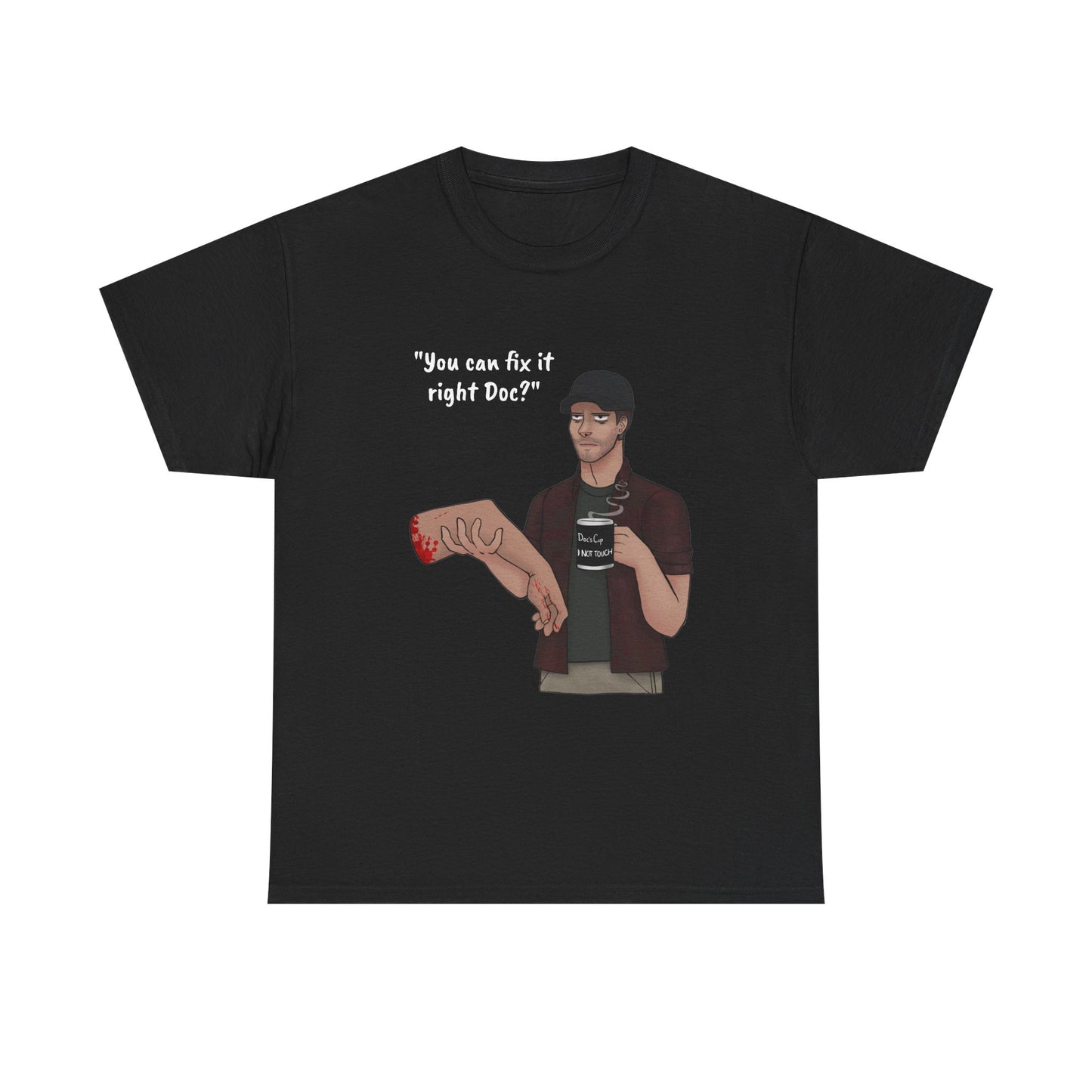 You Can Fix it Right Doc? T-Shirt