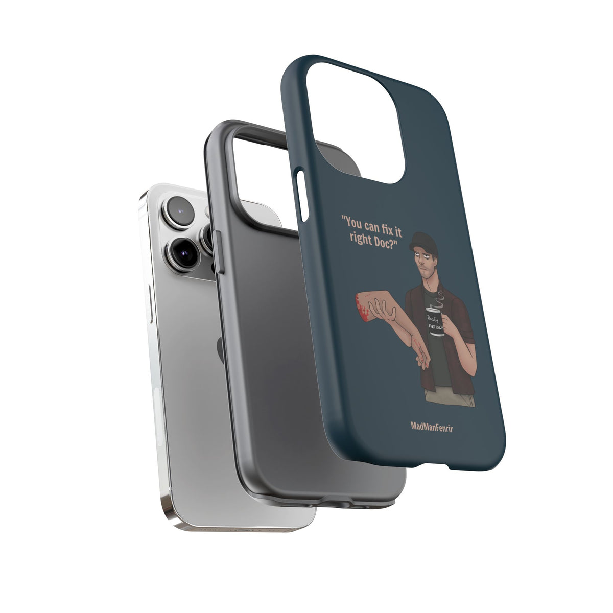 "You can fix it right Doc?" iPhone or Galaxy Tough Phone Case