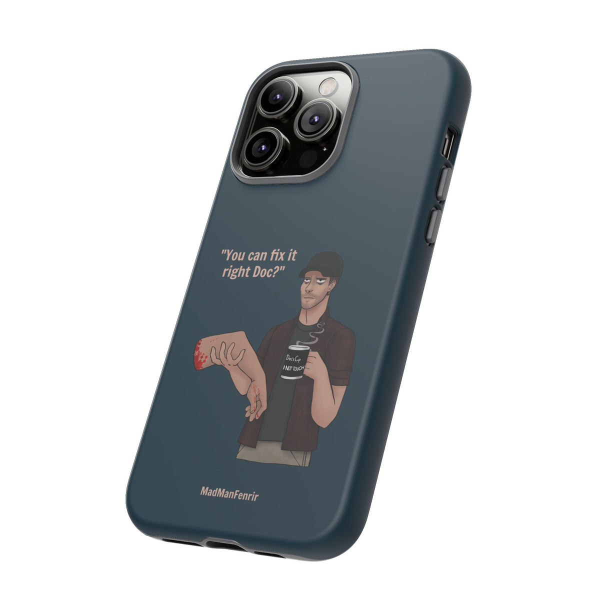 "You can fix it right Doc?" iPhone or Galaxy Tough Phone Case