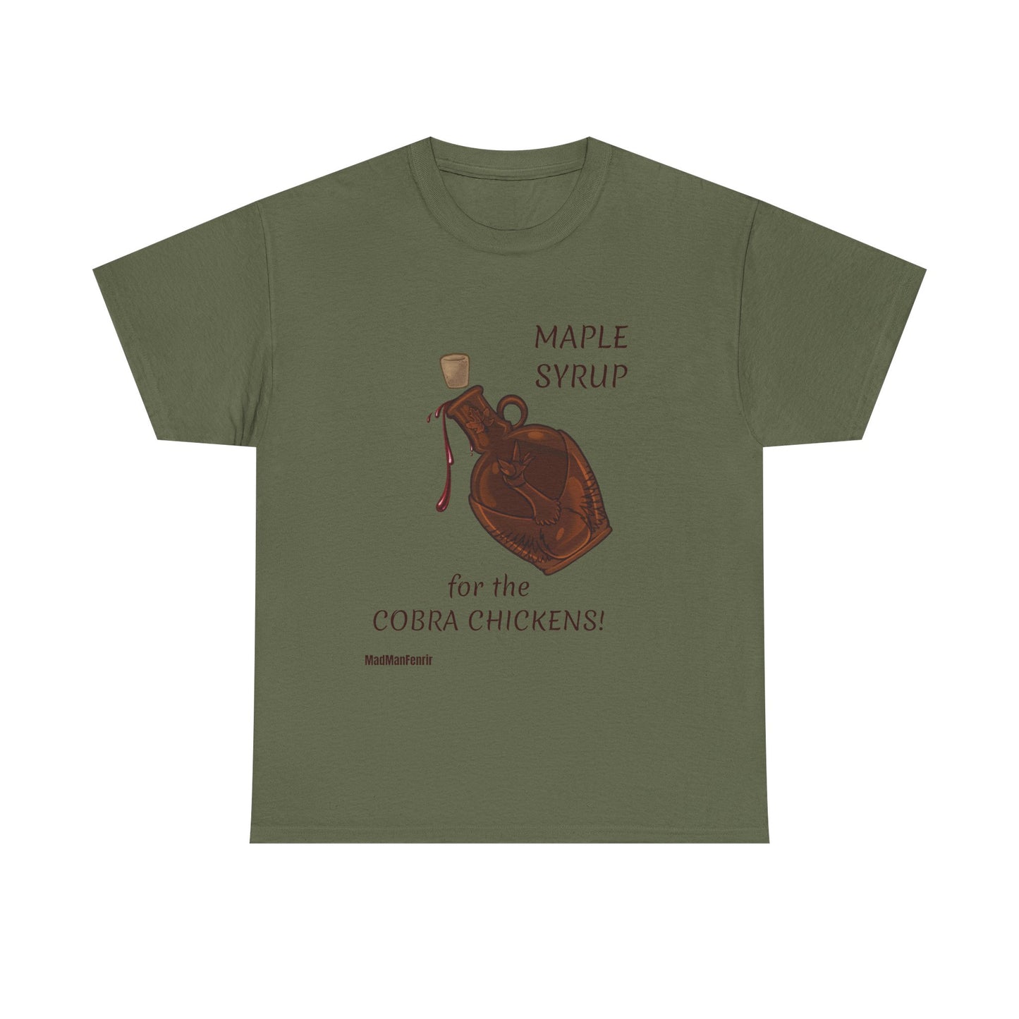 MAPLE SYRUP FOR THE COBRA CHICKENS CANADA T shirt