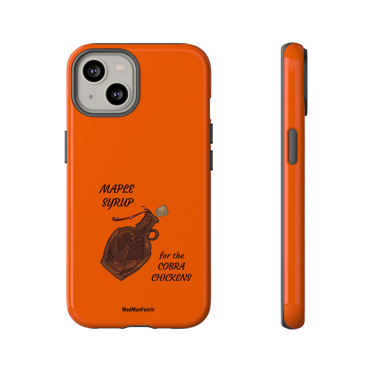 Maple Syrup for the COBRA CHICKENS iPhone or Galaxy Tough Phone Case