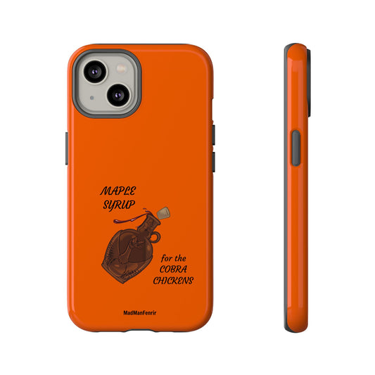 Maple Syrup for the COBRA CHICKENS iPhone or Galaxy Tough Phone Case