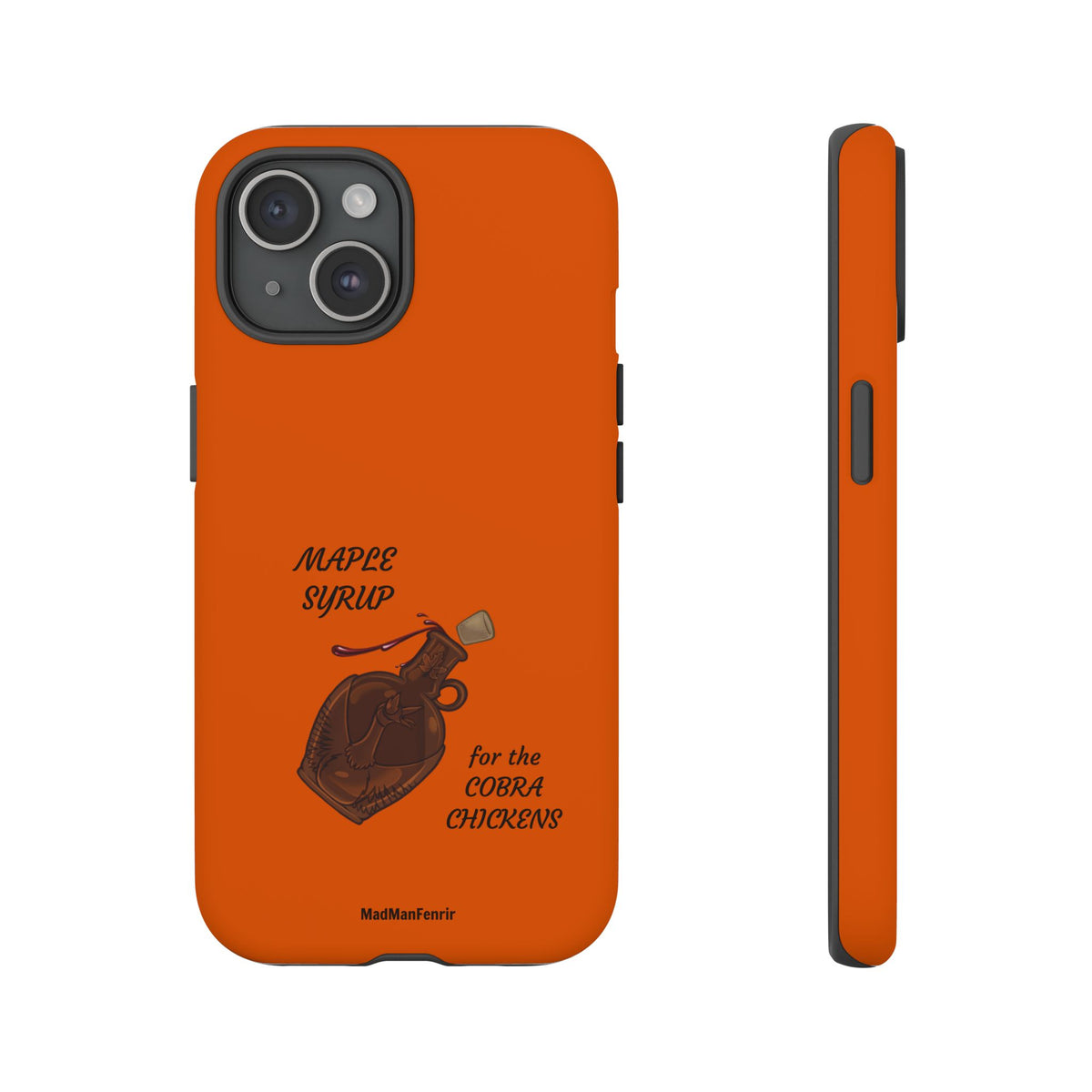 Maple Syrup for the COBRA CHICKENS iPhone or Galaxy Tough Phone Case