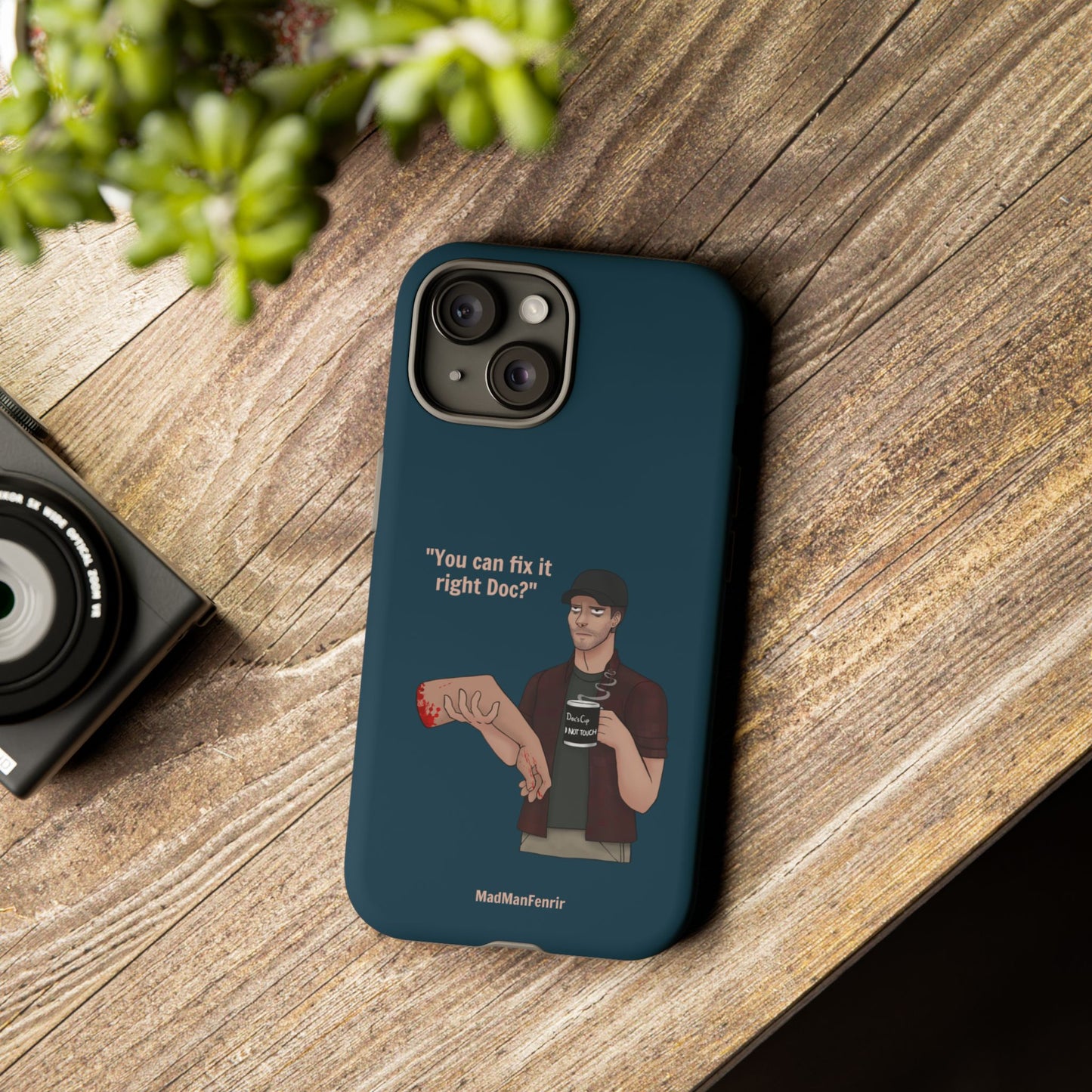 "You can fix it right Doc?" iPhone or Galaxy Tough Phone Case