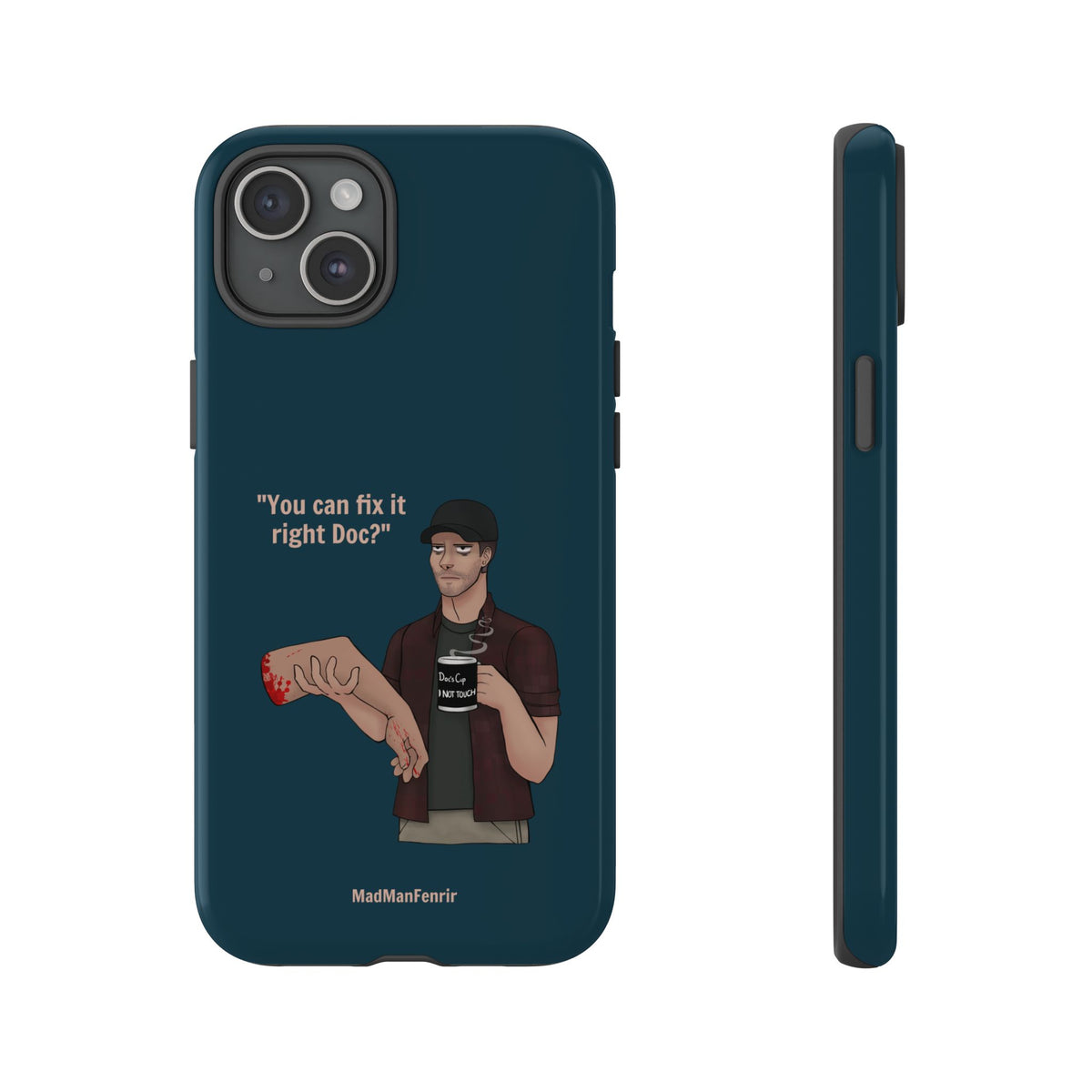 "You can fix it right Doc?" iPhone or Galaxy Tough Phone Case
