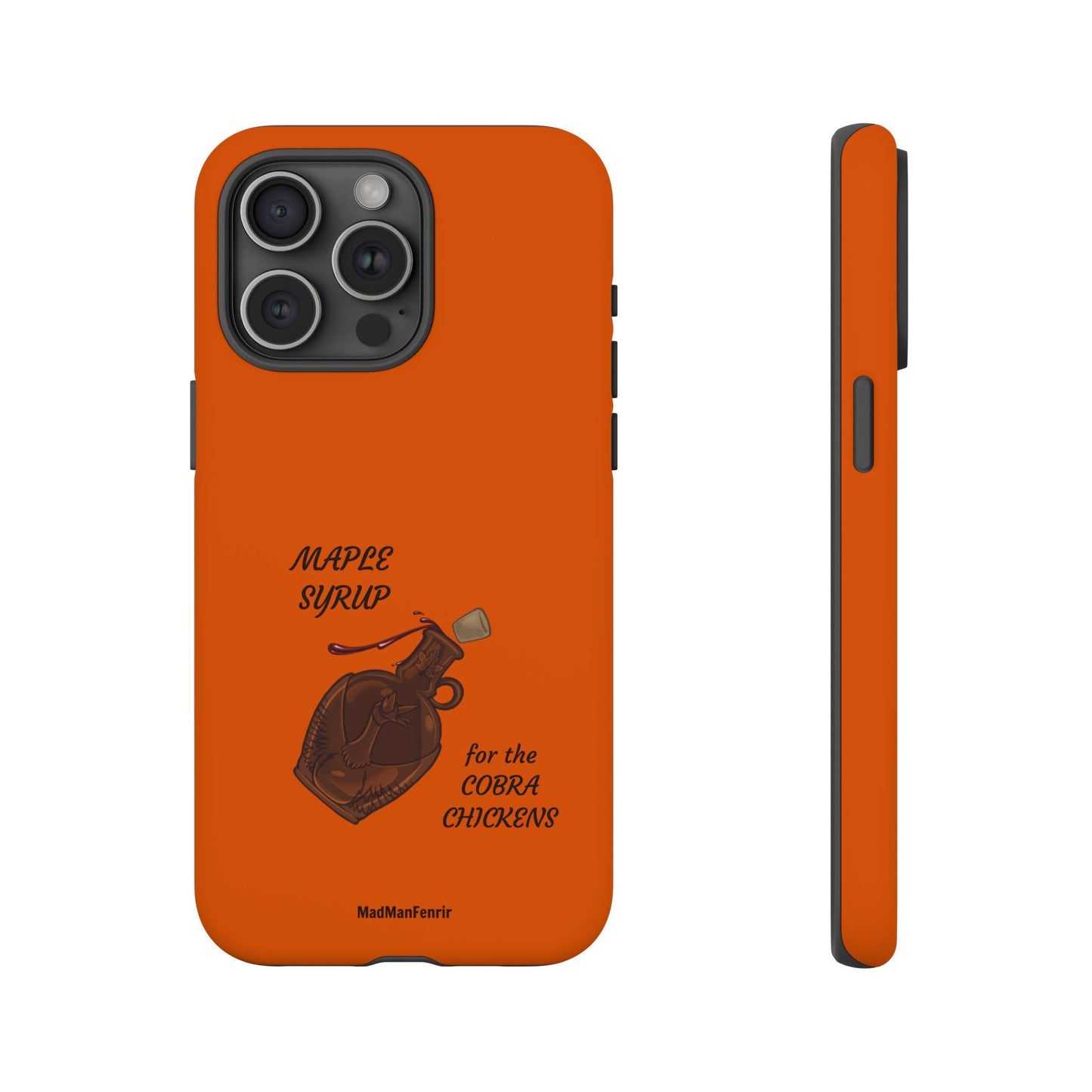 Maple Syrup for the COBRA CHICKENS iPhone or Galaxy Tough Phone Case